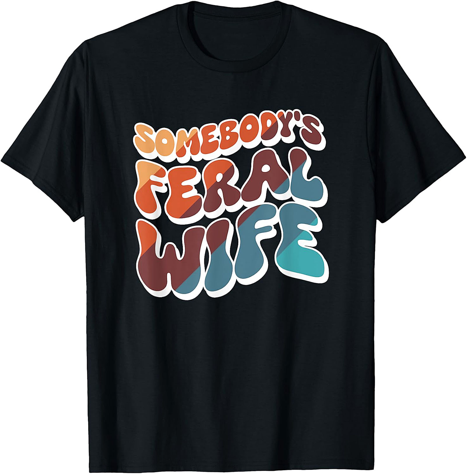Somebody's Feral Wife T-Shirt | Retro Funny Graphic Tee
