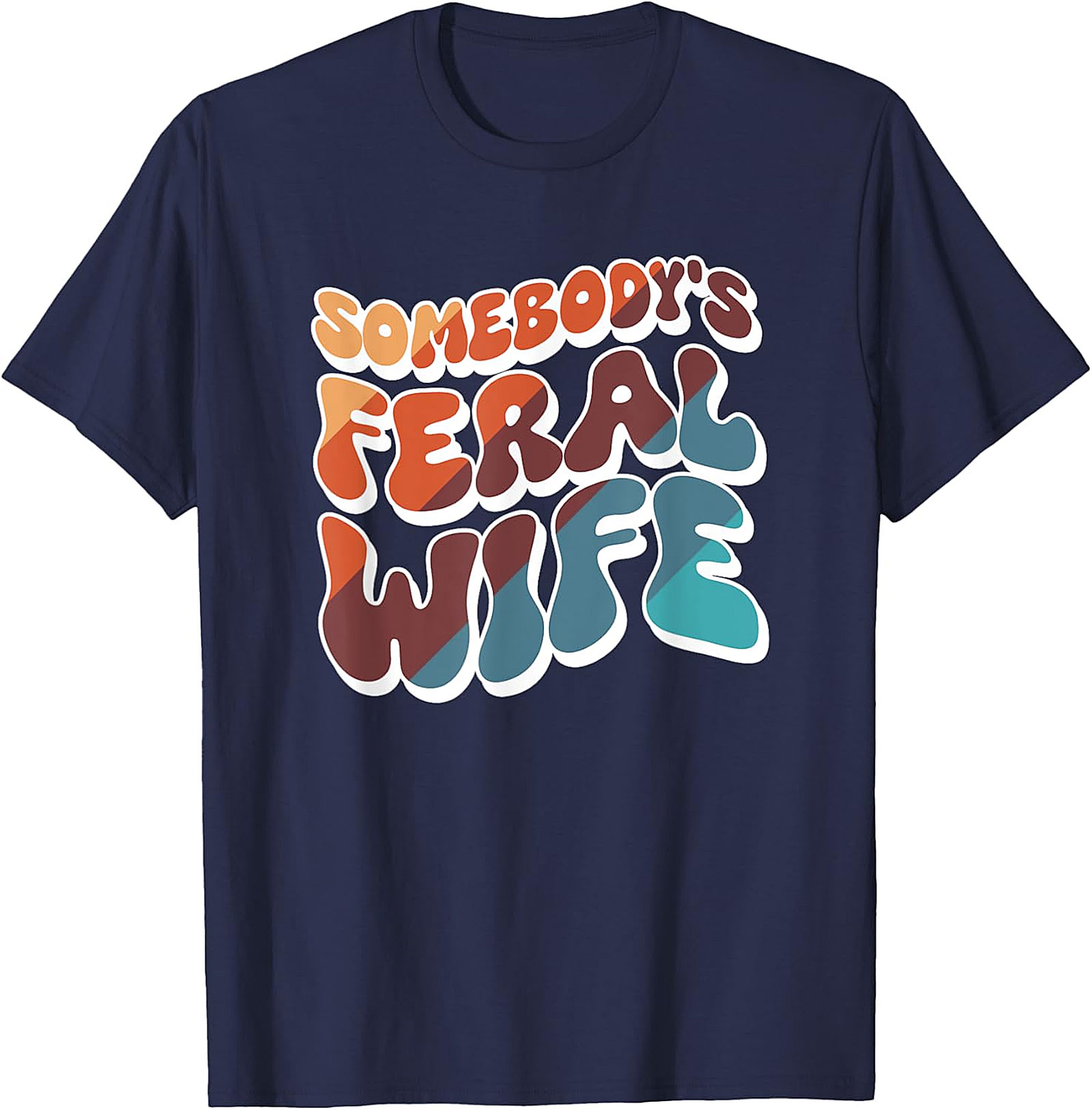 Somebody's Feral Wife T-Shirt | Retro Funny Graphic Tee