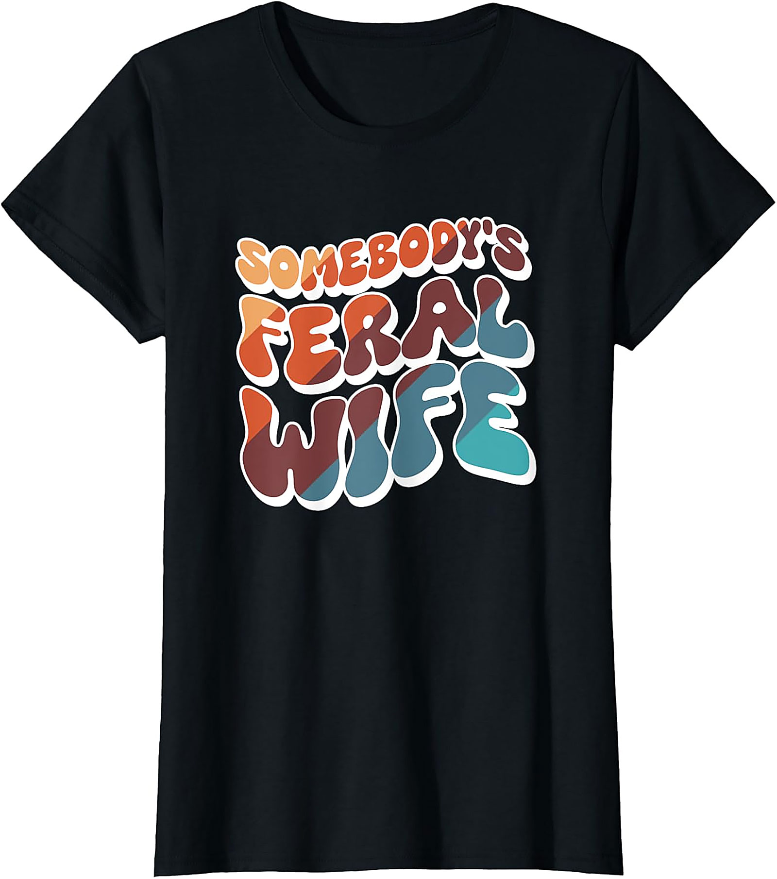 Somebody's Feral Wife T-Shirt | Retro Funny Graphic Tee