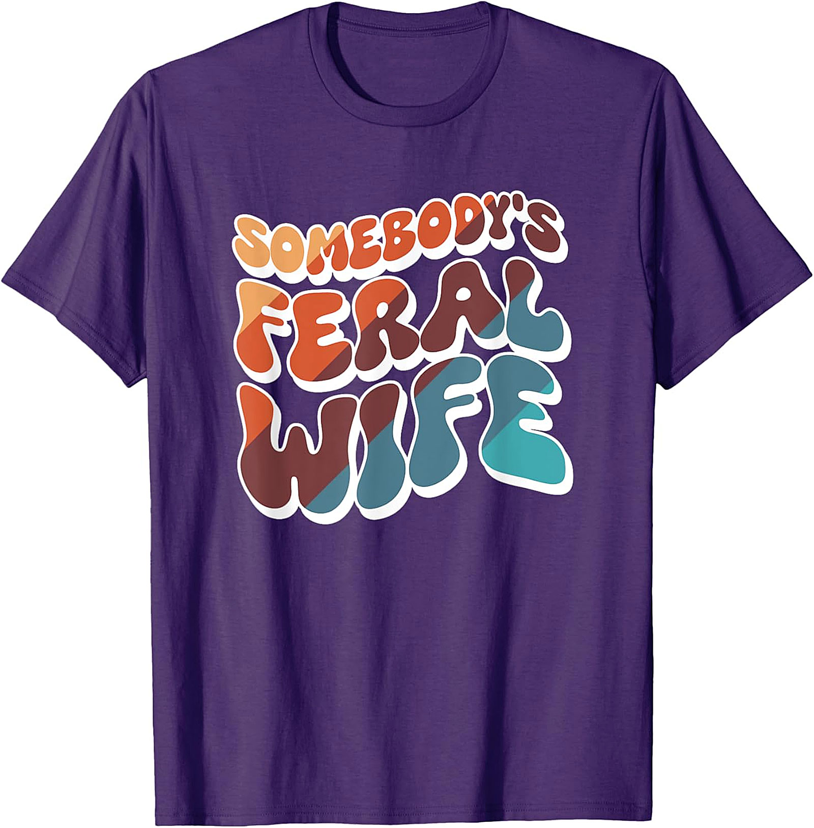 Somebody's Feral Wife T-Shirt | Retro Funny Graphic Tee