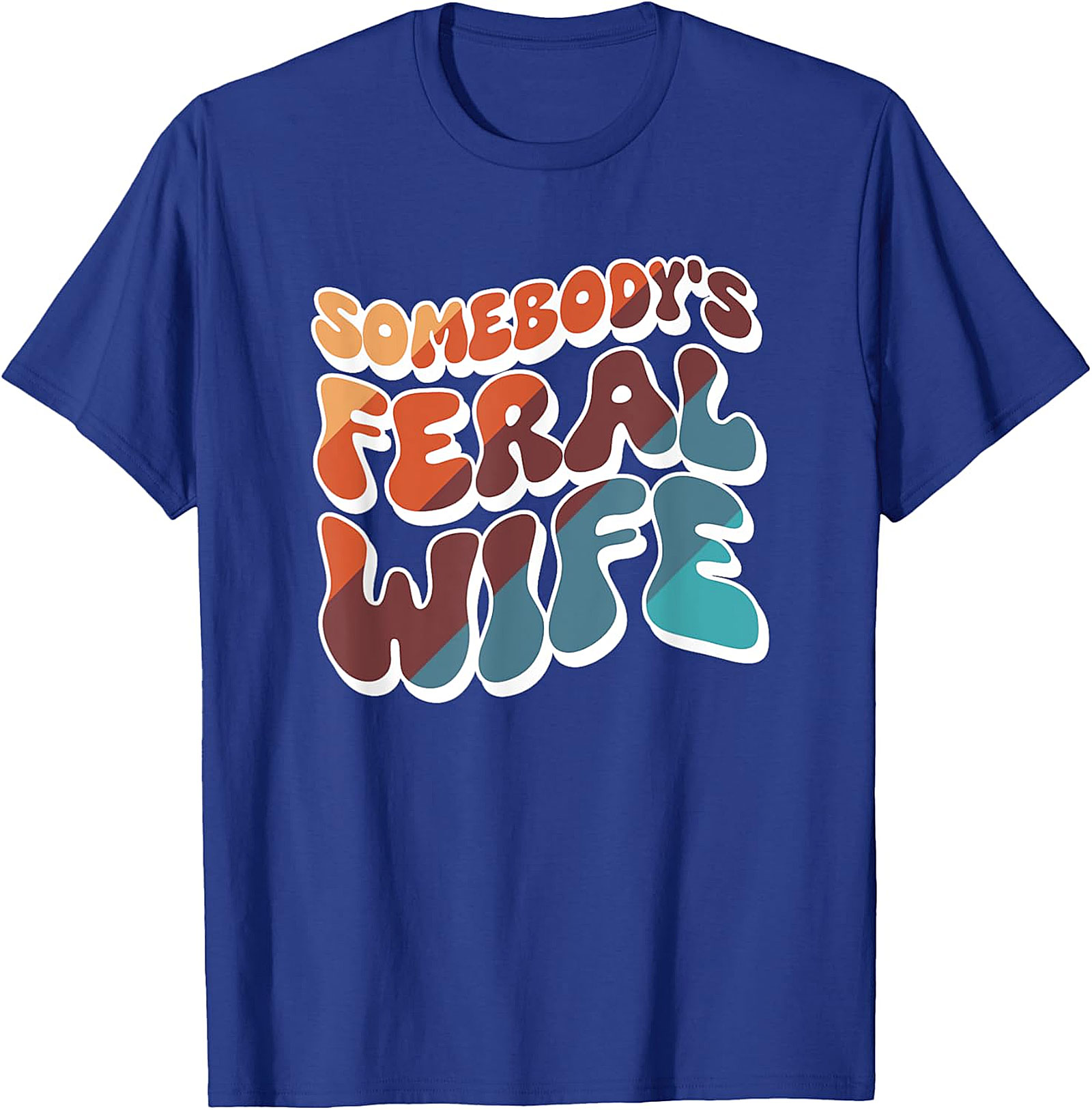 Somebody's Feral Wife T-Shirt | Retro Funny Graphic Tee