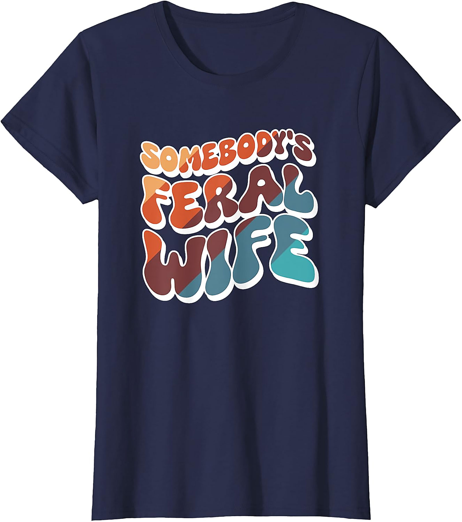 Somebody's Feral Wife T-Shirt | Retro Funny Graphic Tee
