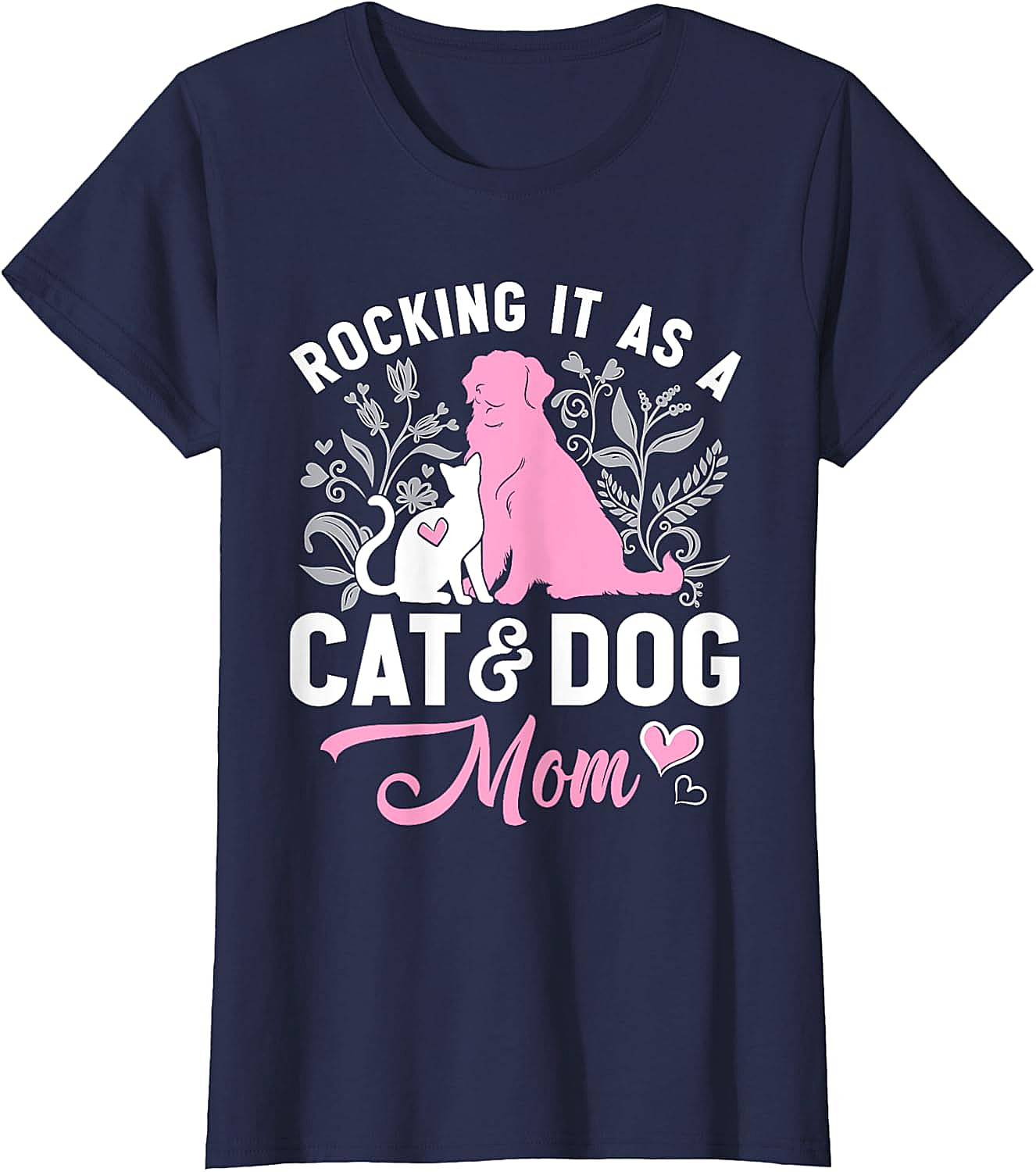 Rocking It As A Cat and Dog Mom T-Shirt Cute Pet Gift