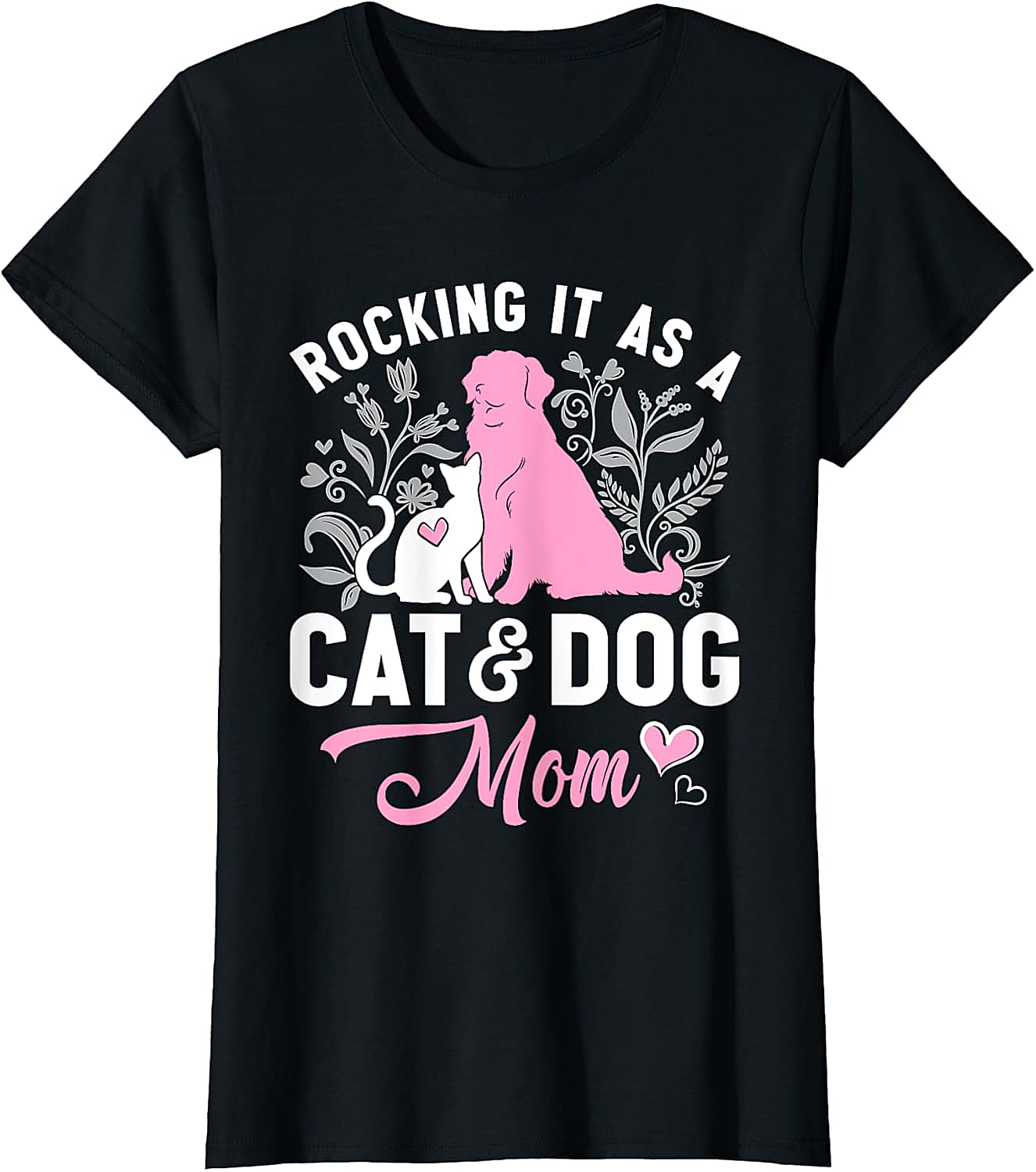 Rocking It As A Cat and Dog Mom T-Shirt Cute Pet Gift