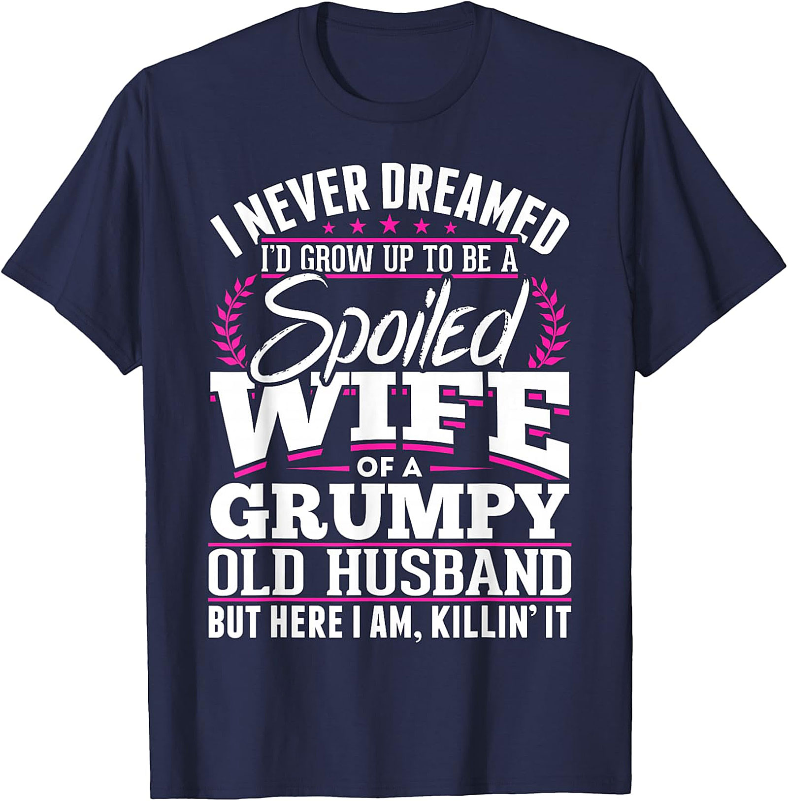 Spoiled Wife Grumpy Husband T-Shirt | Funny Graphic Tee
