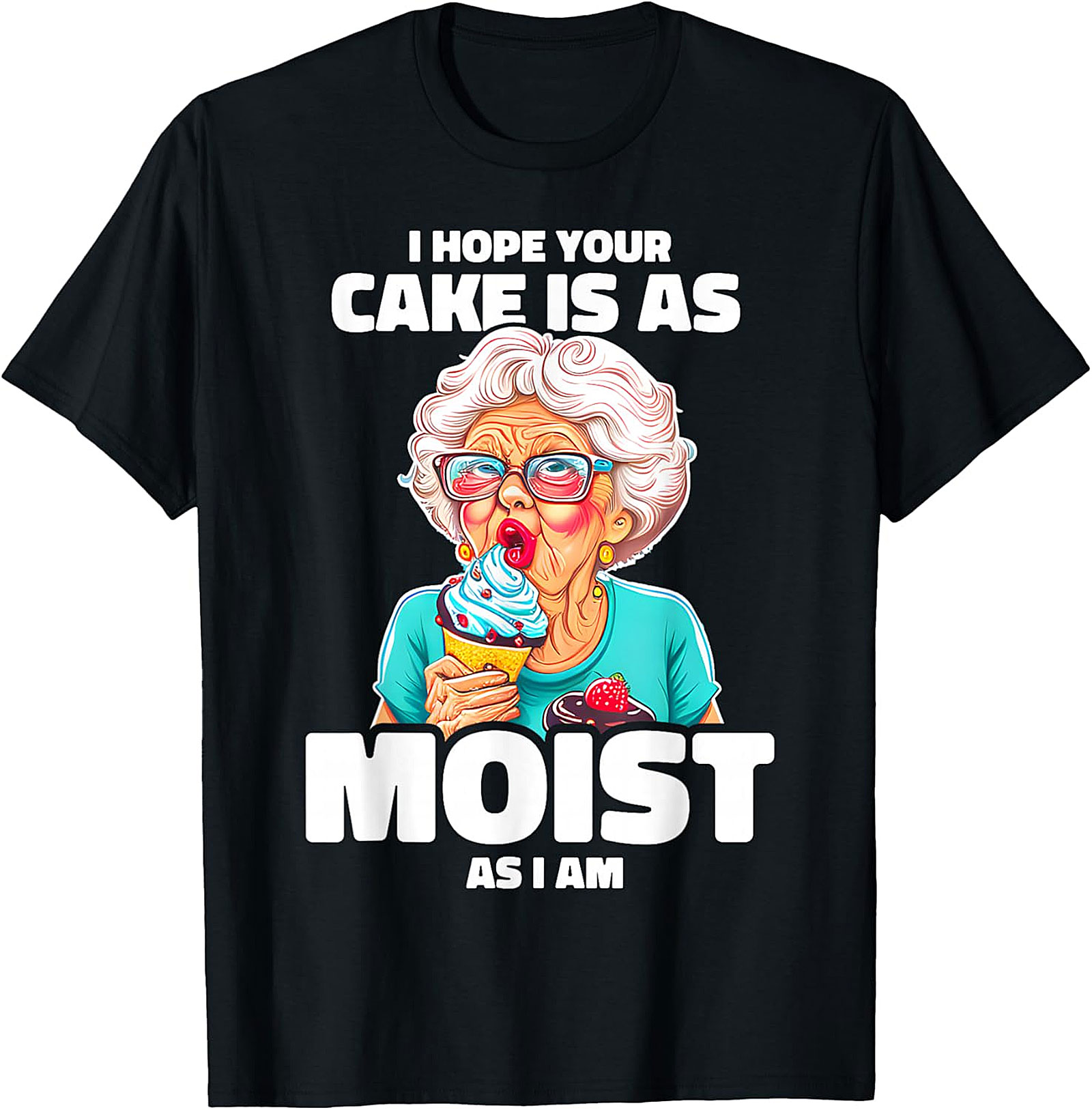 Funny Grandma Moist Cake T-Shirt | Sarcastic Graphic Tee