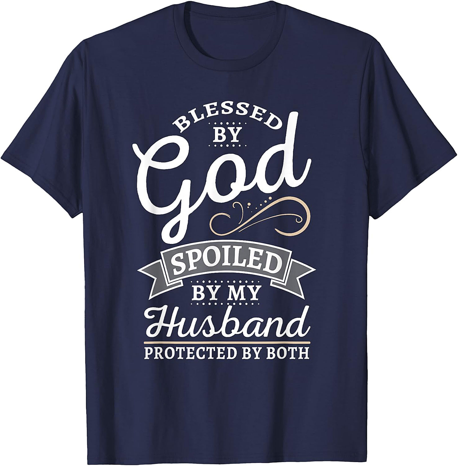 Blessed By God Spoiled By Husband T-Shirt | Christian Wife Gift