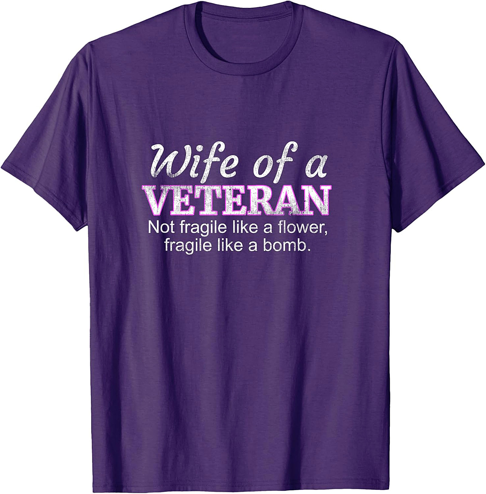 Wife of a Veteran T-Shirt | Not Fragile Like a Flower Tee