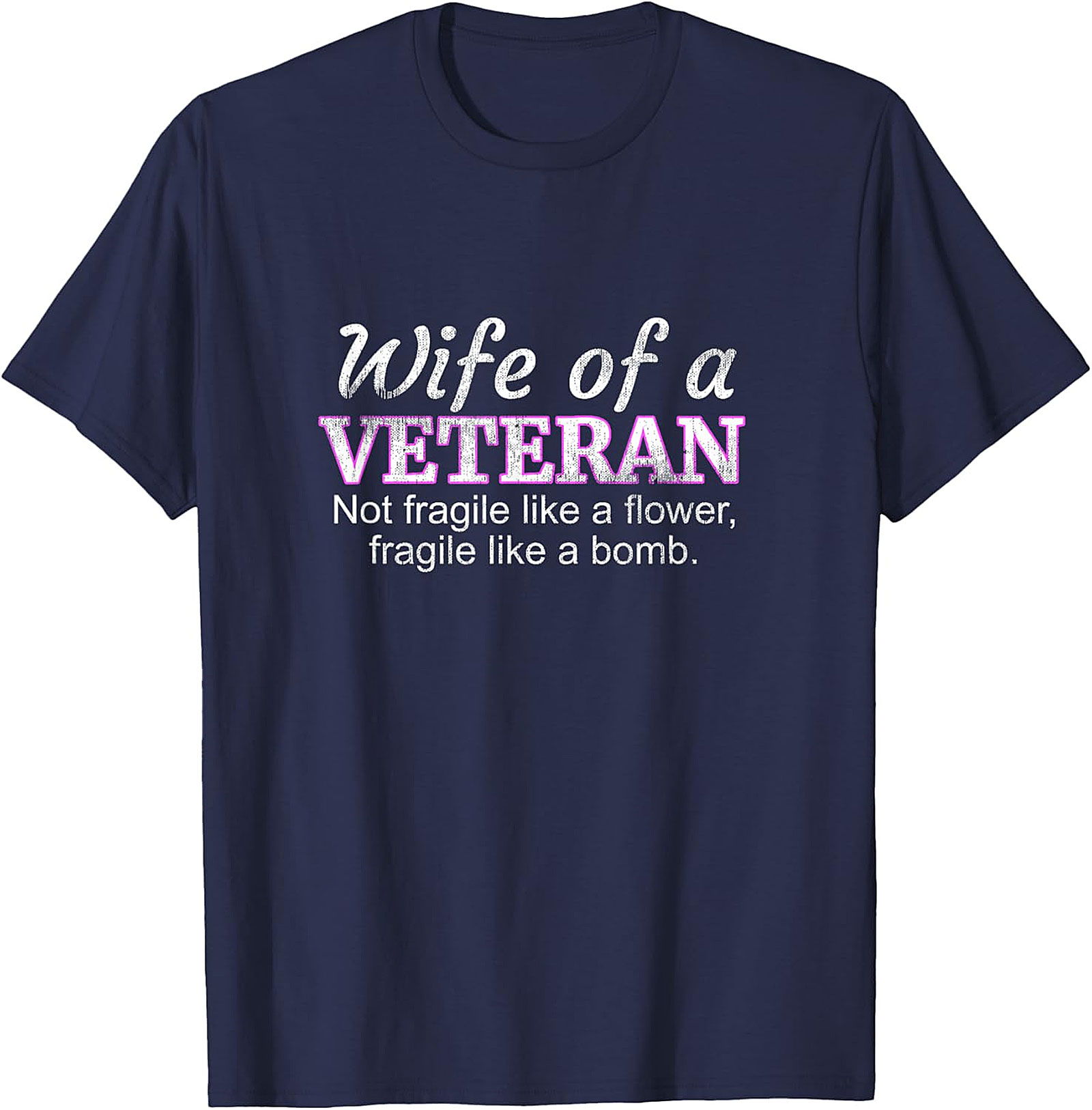 Wife of a Veteran T-Shirt | Not Fragile Like a Flower Tee