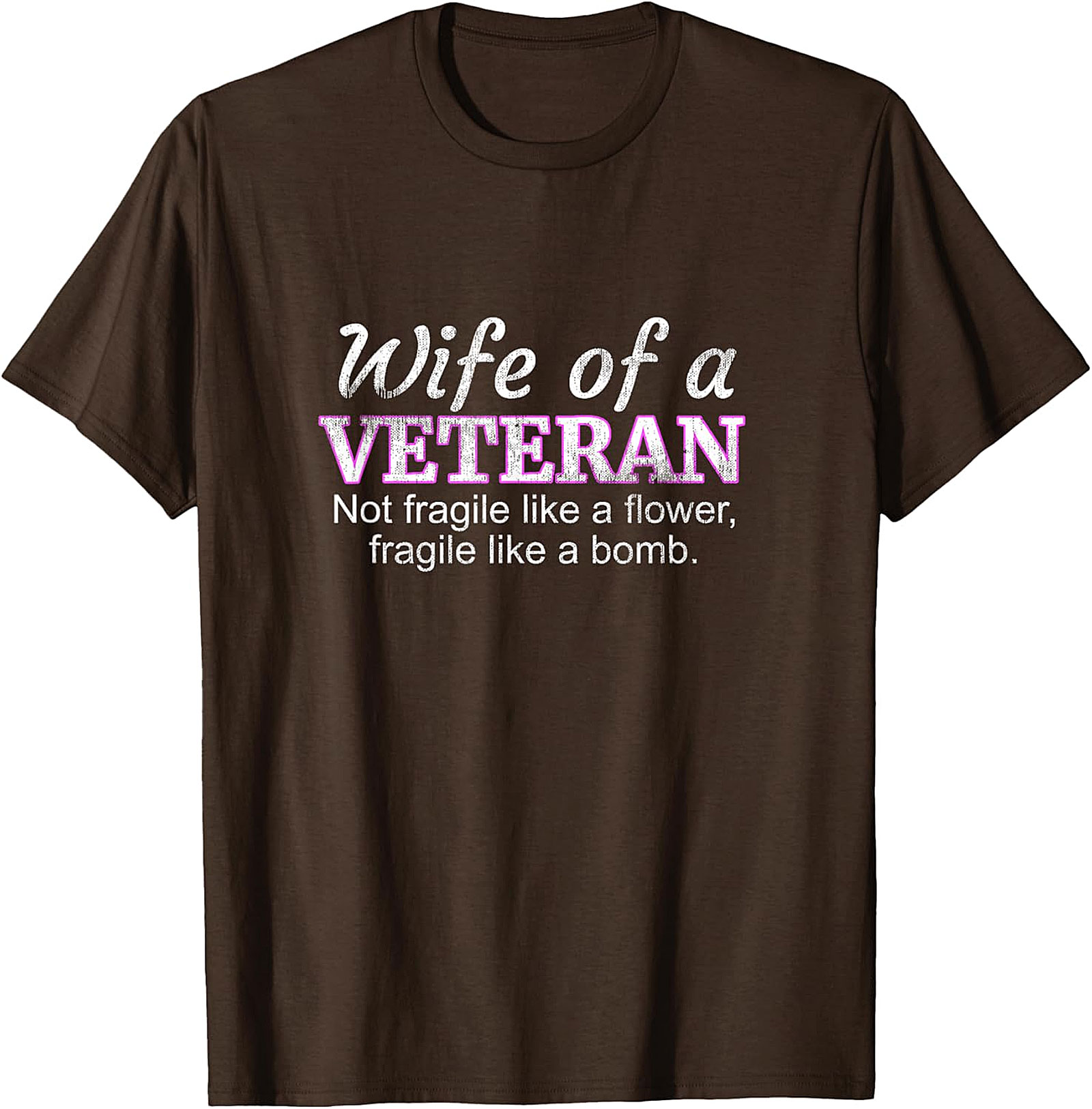 Wife of a Veteran T-Shirt | Not Fragile Like a Flower Tee