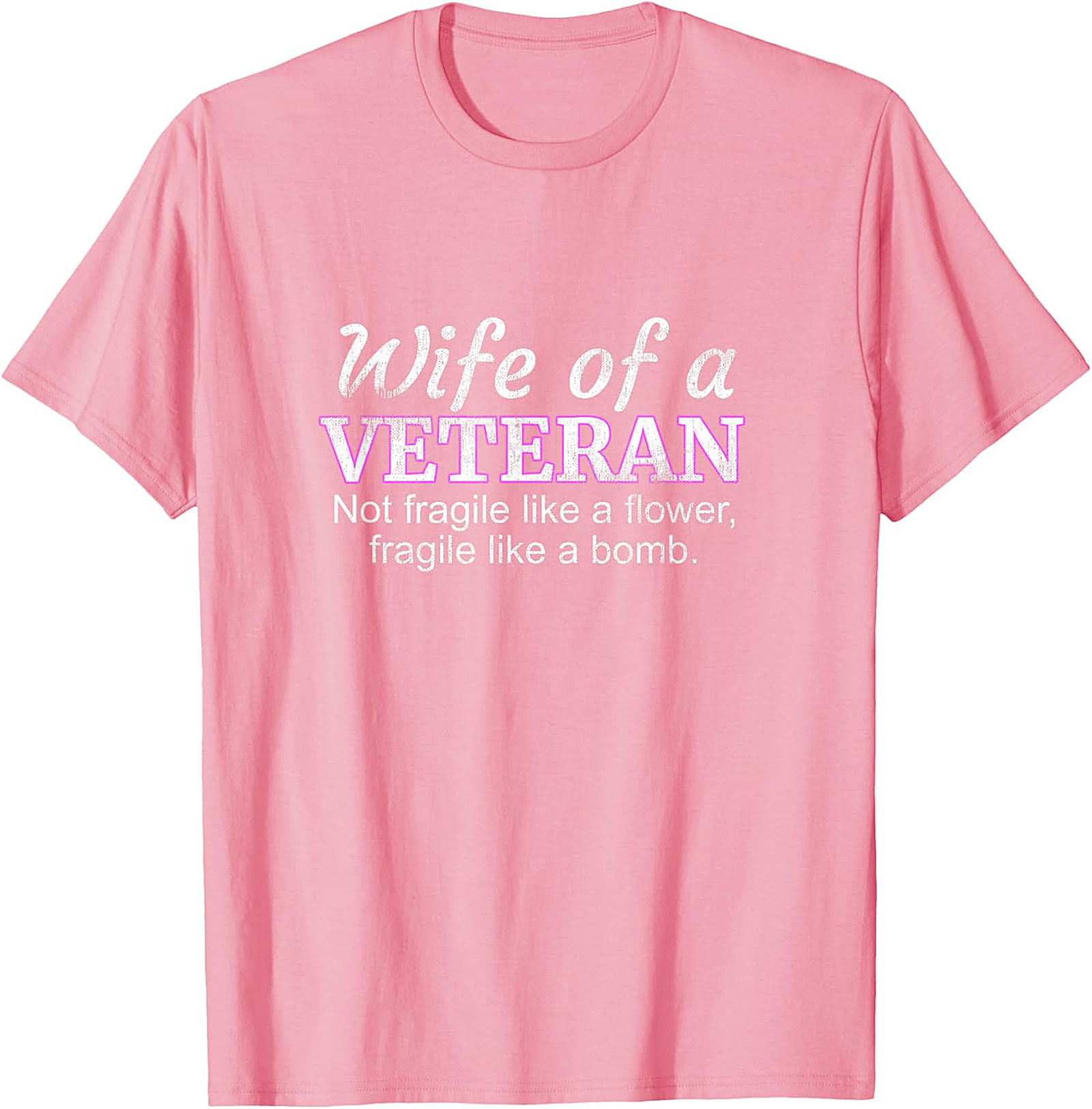 Wife of a Veteran T-Shirt | Not Fragile Like a Flower Tee