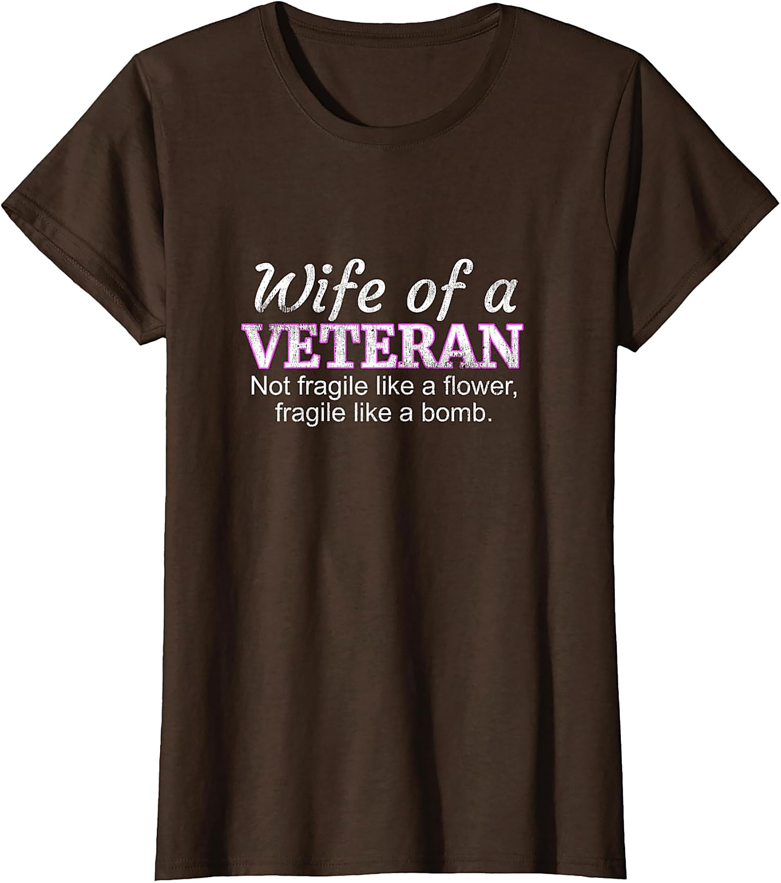 Wife of a Veteran T-Shirt | Not Fragile Like a Flower Tee