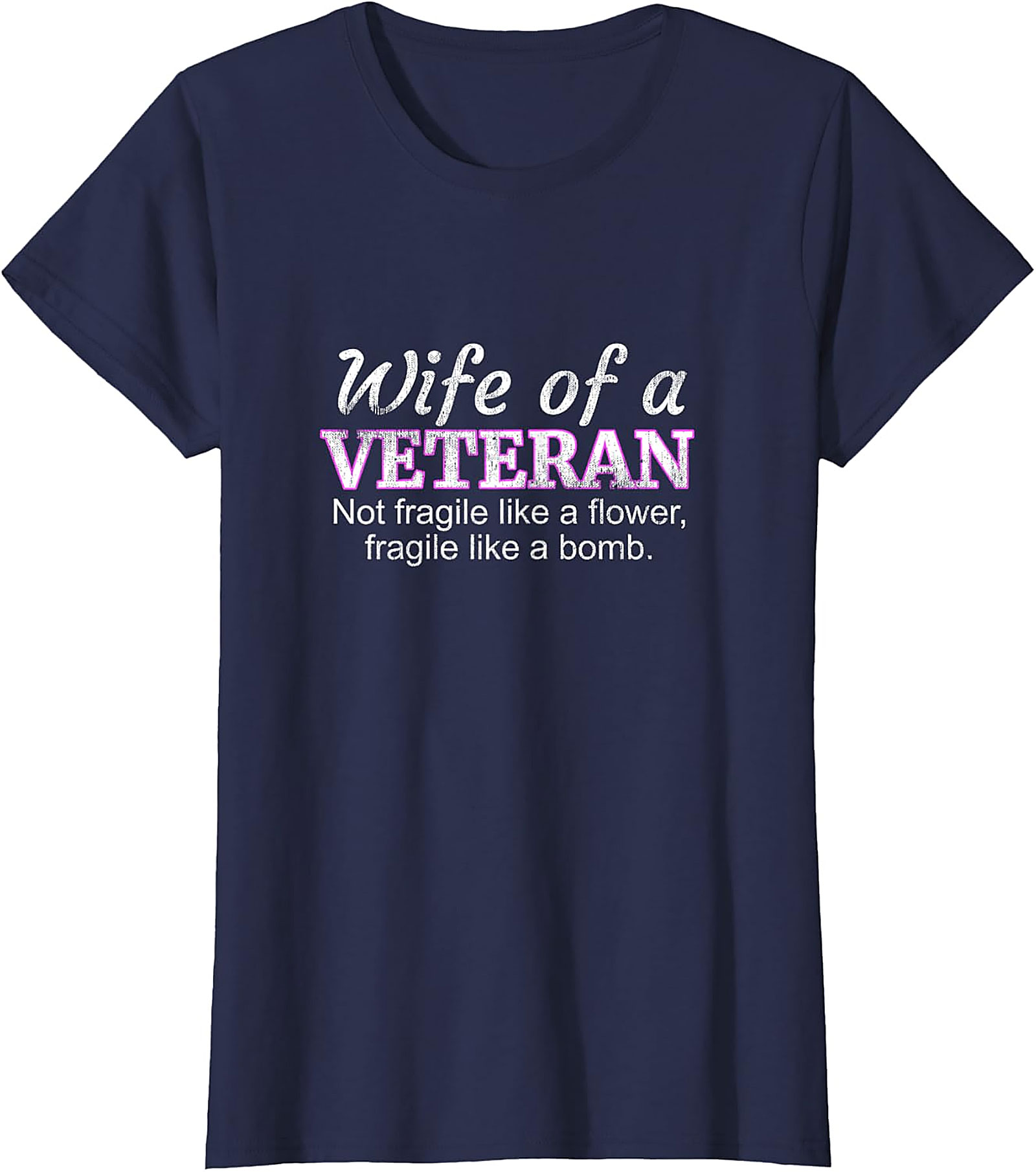 Wife of a Veteran T-Shirt | Not Fragile Like a Flower Tee