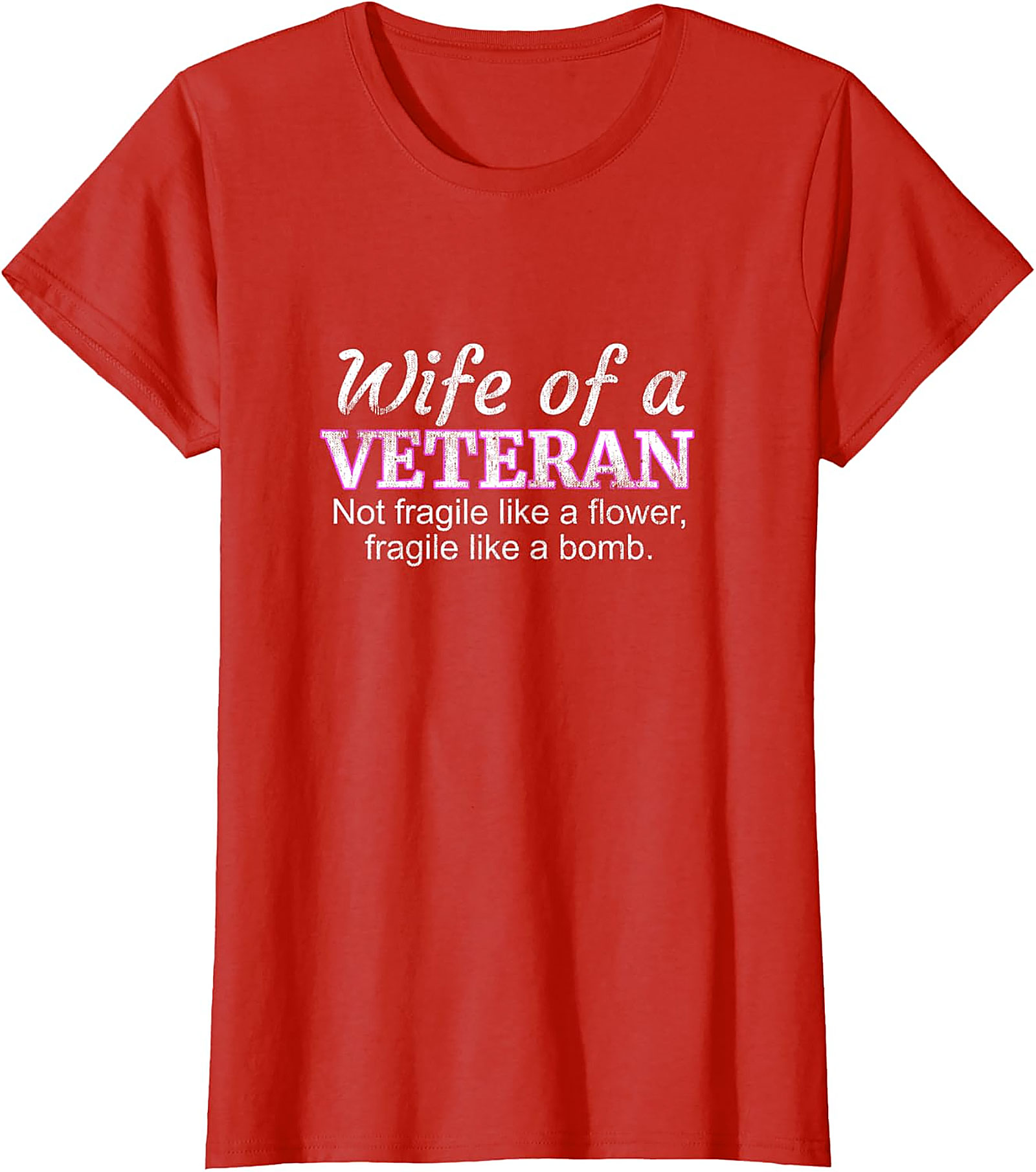 Wife of a Veteran T-Shirt | Not Fragile Like a Flower Tee
