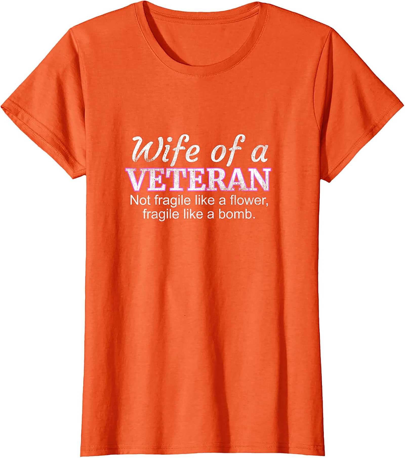 Wife of a Veteran T-Shirt | Not Fragile Like a Flower Tee
