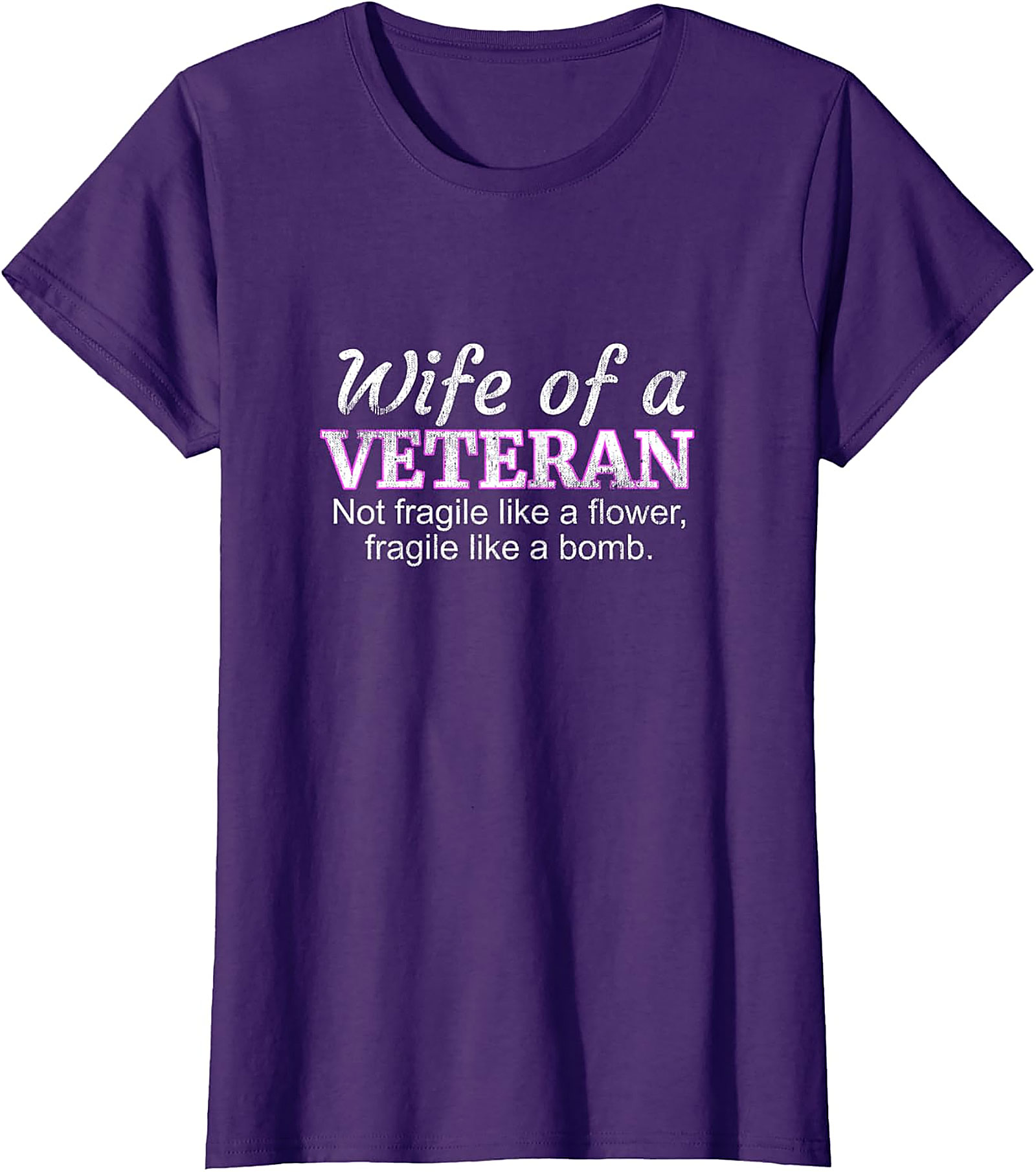 Wife of a Veteran T-Shirt | Not Fragile Like a Flower Tee