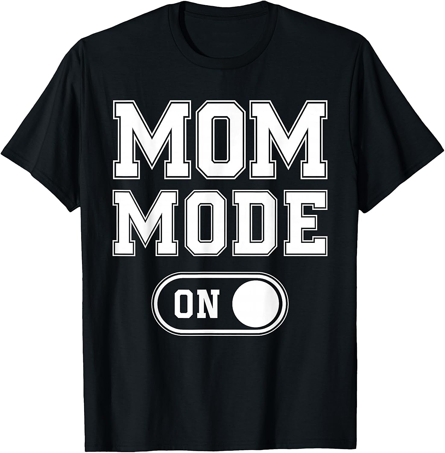 Mom Mode On T-Shirt | Funny Mom Graphic Tee Soft Cotton