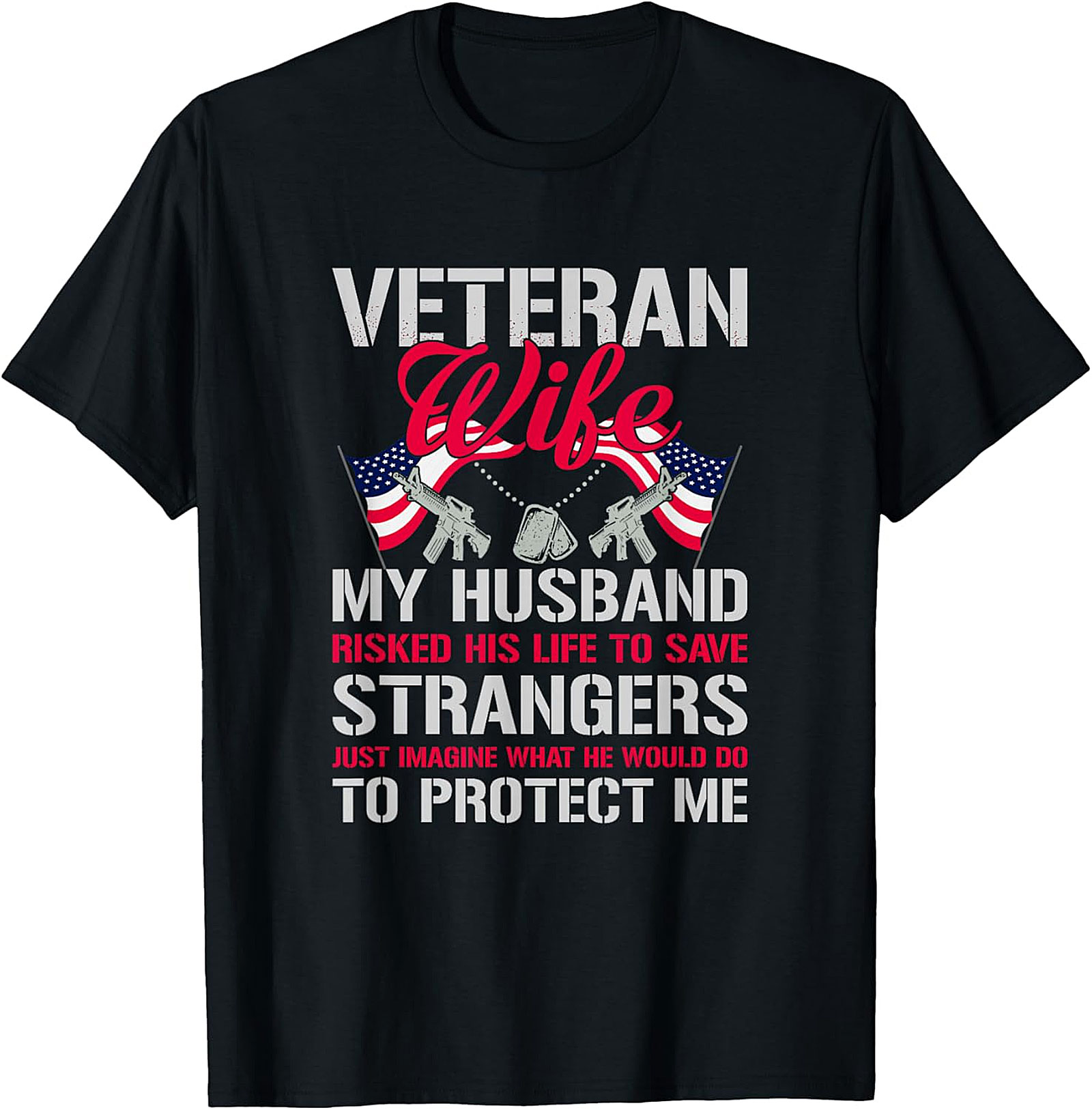 Proud Veteran Wife T-Shirt - My Husband Protects Me Tee