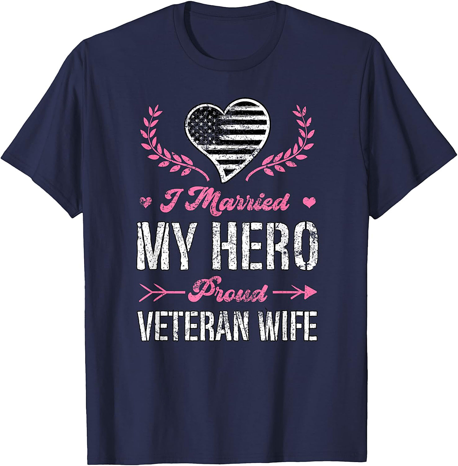 Proud Veteran Wife T-Shirt - I Married My Hero Graphic Tee