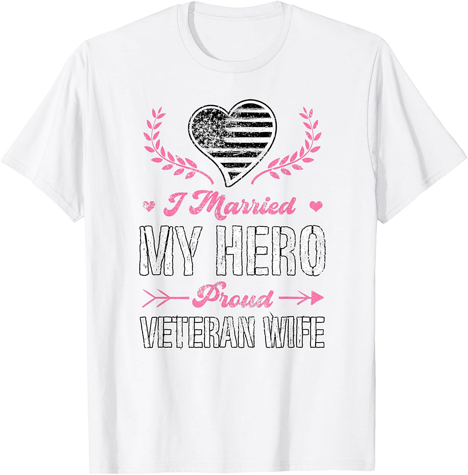 Proud Veteran Wife T-Shirt - I Married My Hero Graphic Tee