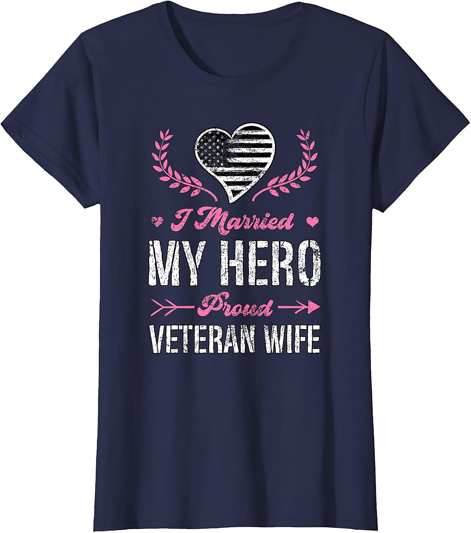 Proud Veteran Wife T-Shirt - I Married My Hero Graphic Tee