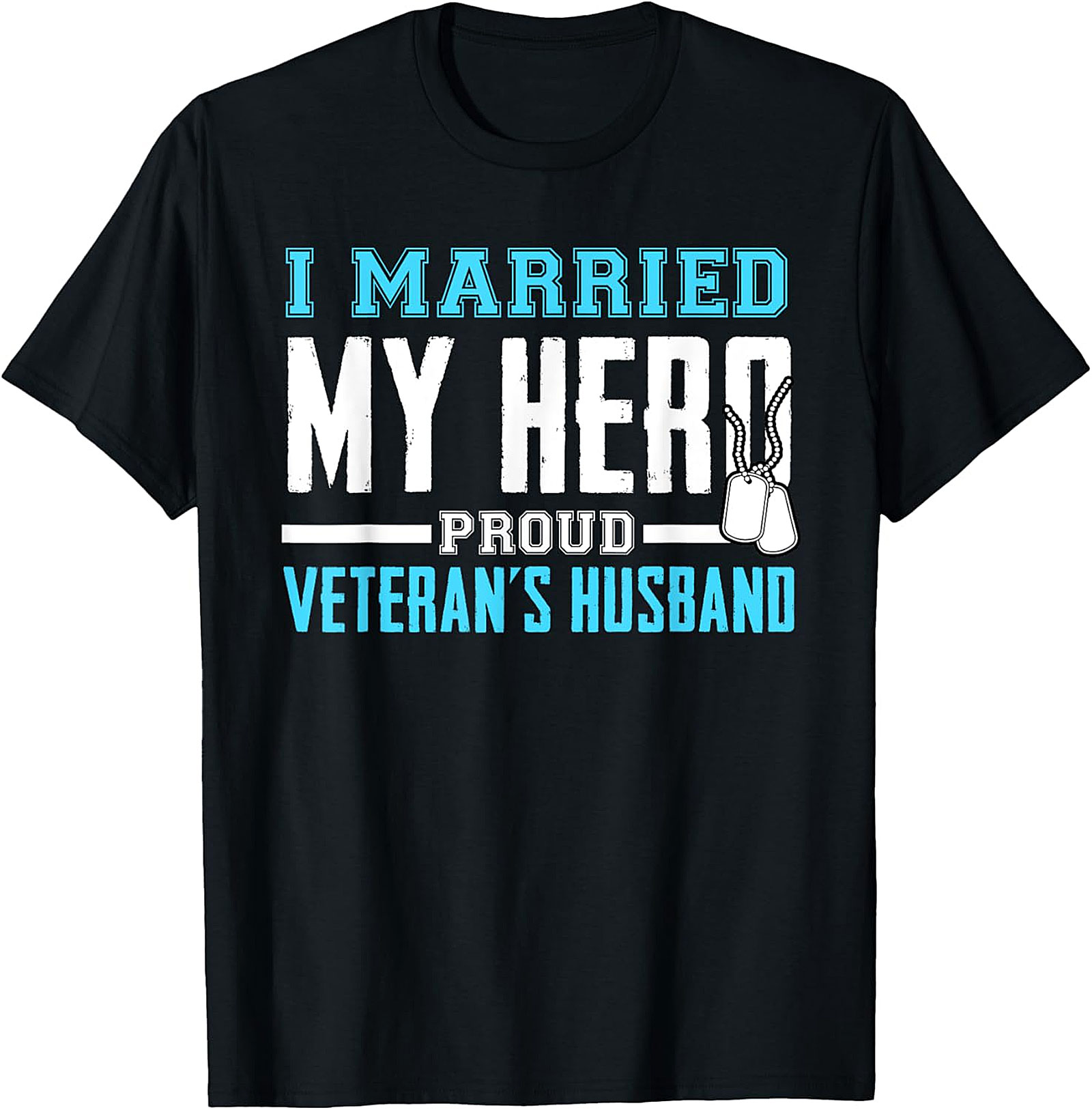 Proud Veteran's Husband T-Shirt - I Married My Hero Tee
