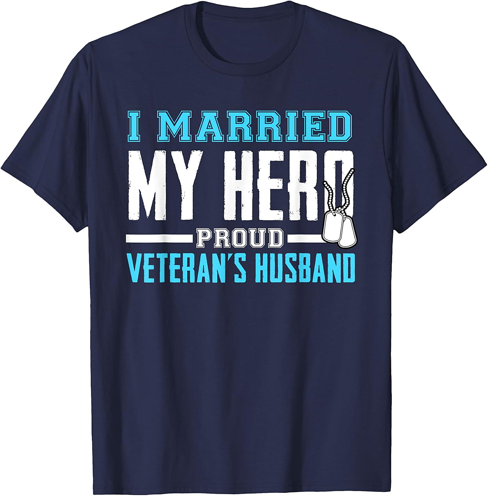 Proud Veteran's Husband T-Shirt - I Married My Hero Tee