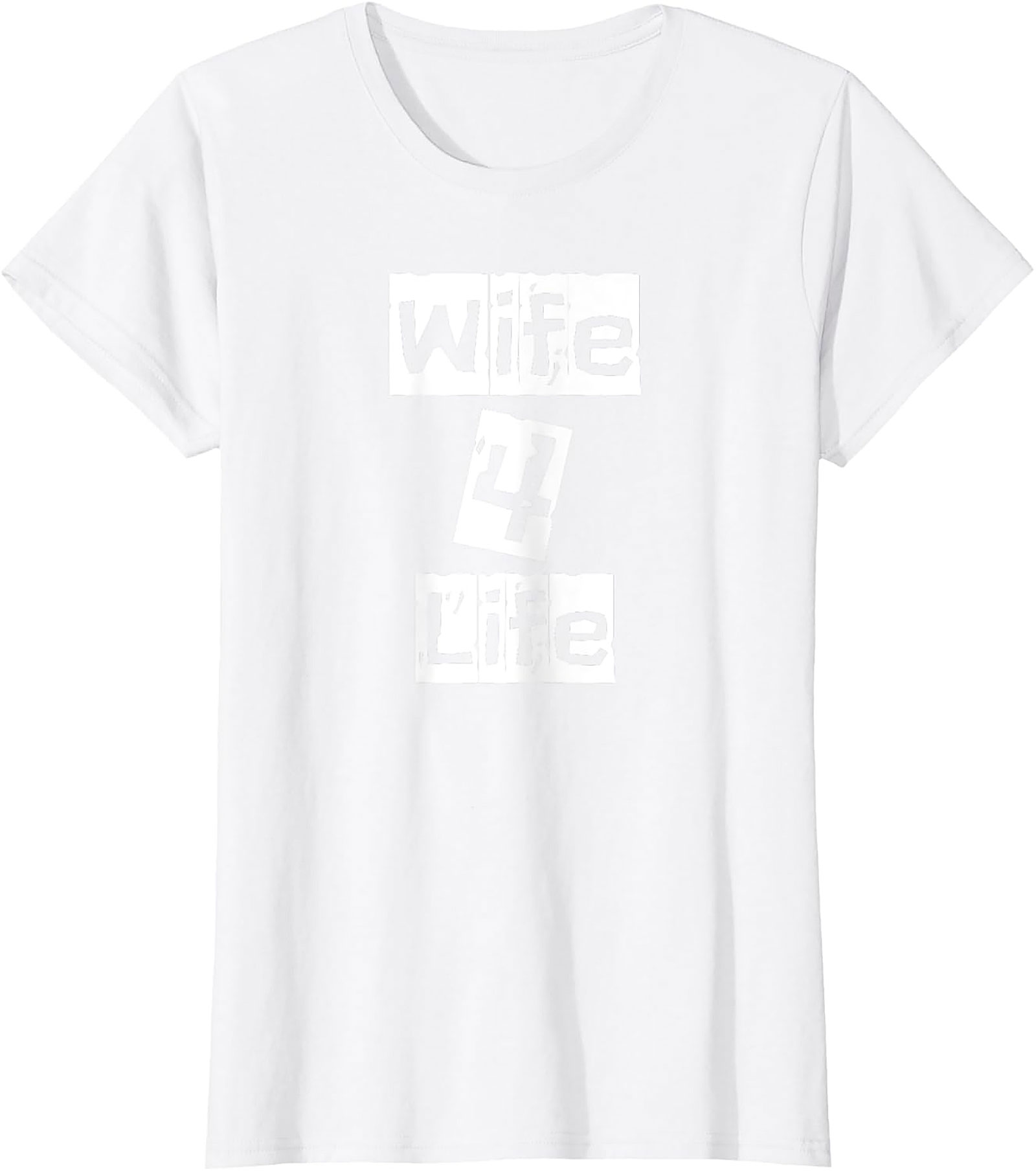 Wife 4 Life T-Shirt | Funny Graphic Tee for Women