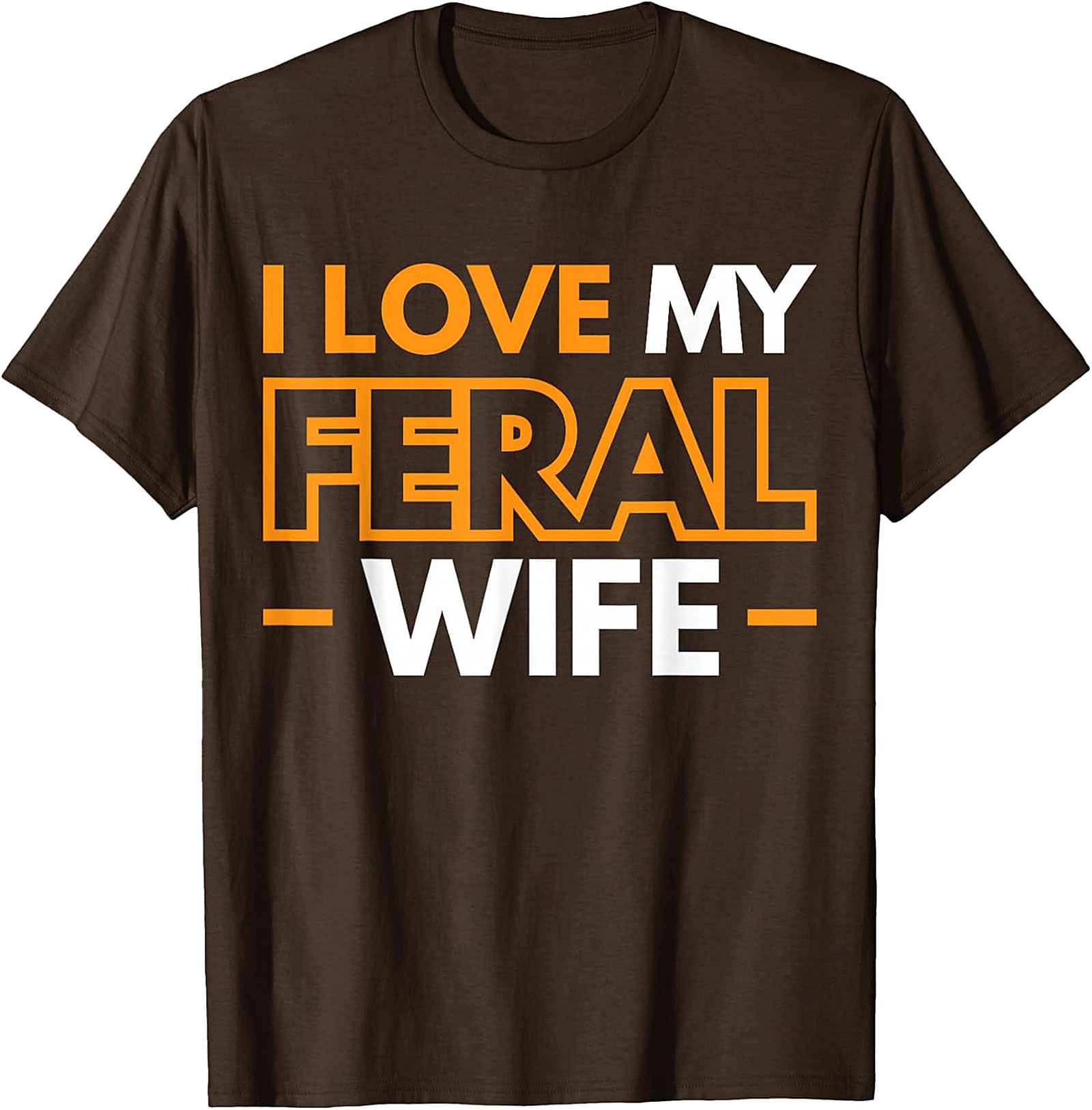 I Love My Feral Wife T-shirt | Funny Husband Graphic Tee