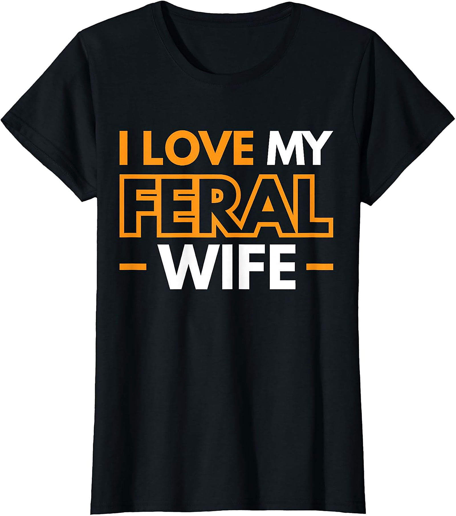 I Love My Feral Wife T-shirt | Funny Husband Graphic Tee