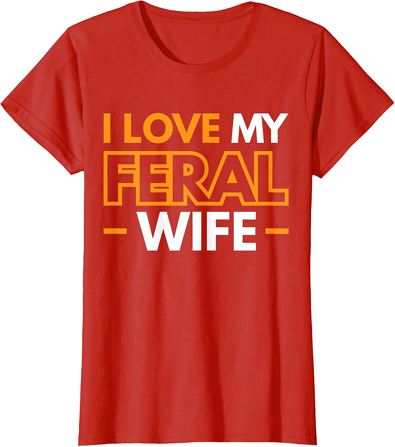 I Love My Feral Wife T-shirt | Funny Husband Graphic Tee