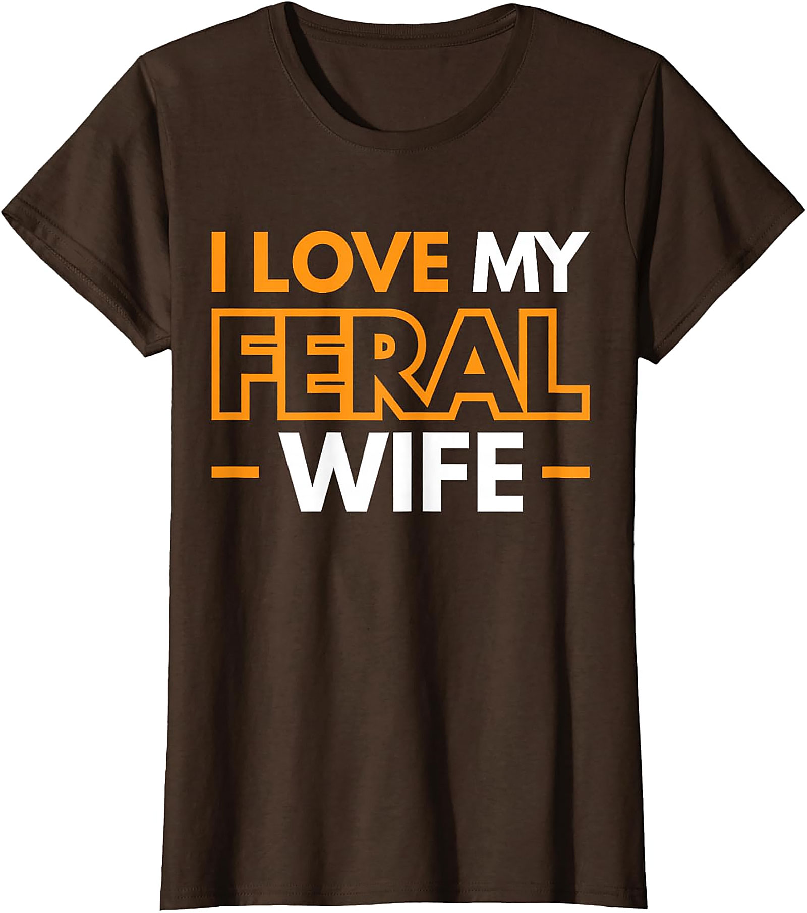 I Love My Feral Wife T-shirt | Funny Husband Graphic Tee