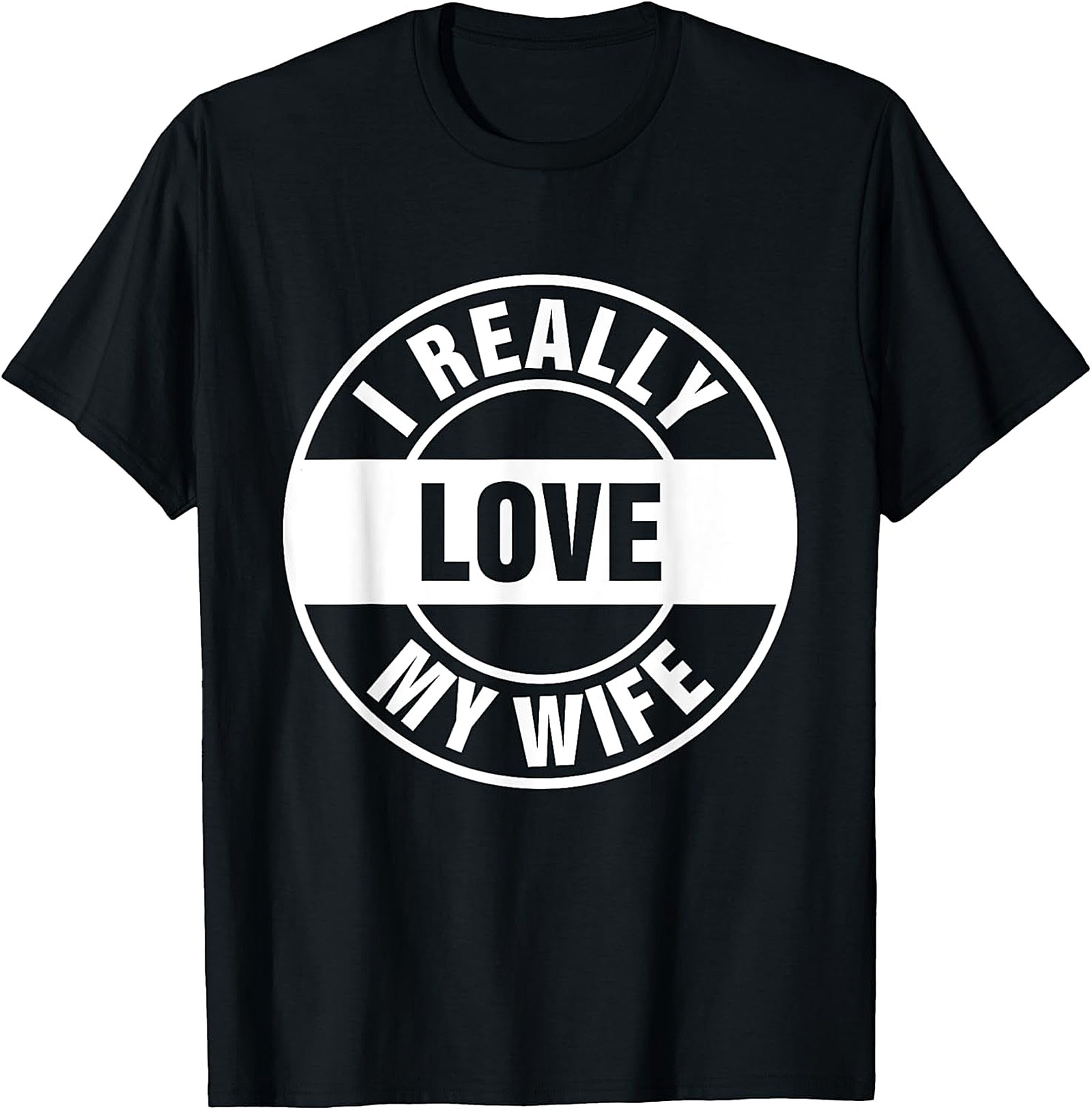 I Really Love My Wife T-shirt | Funny Husband Graphic Tee