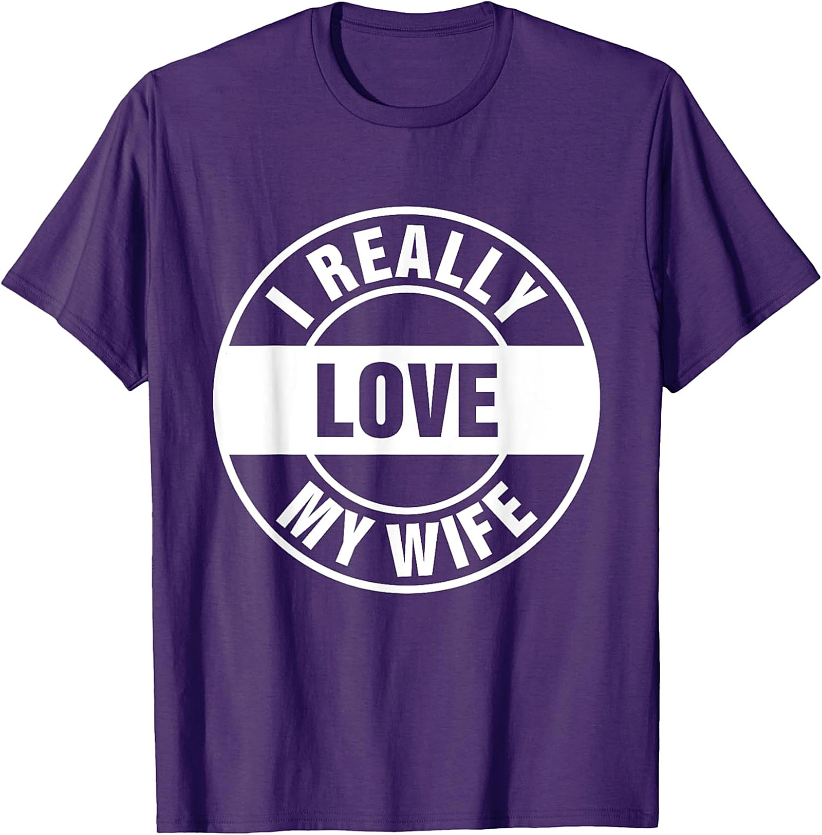 I Really Love My Wife T-shirt | Funny Husband Graphic Tee