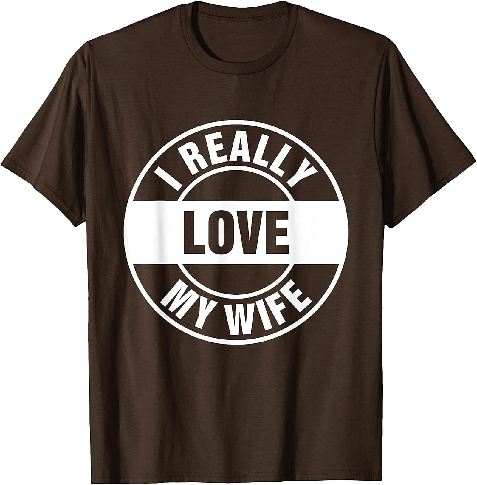 I Really Love My Wife T-shirt | Funny Husband Graphic Tee