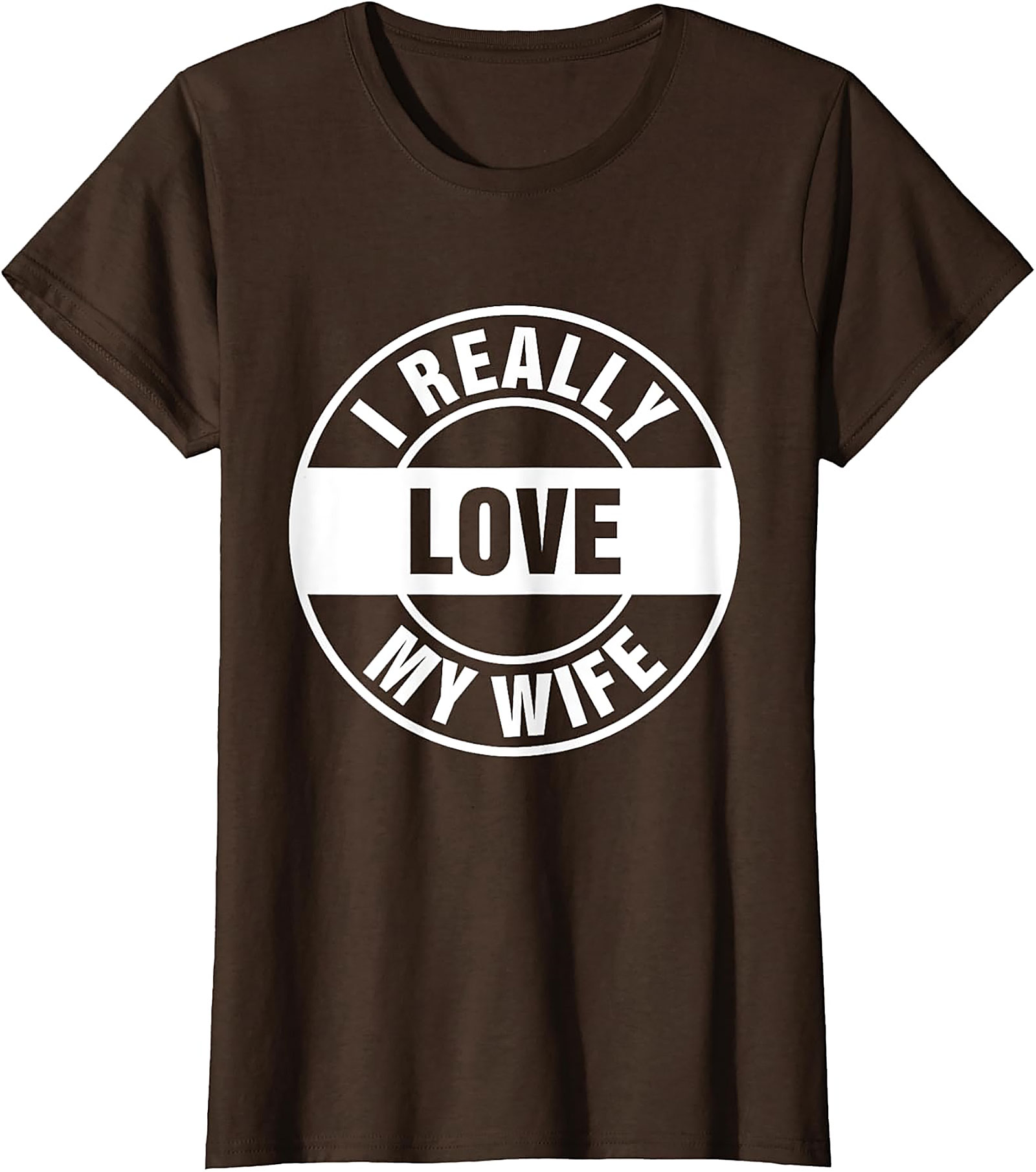 I Really Love My Wife T-shirt | Funny Husband Graphic Tee