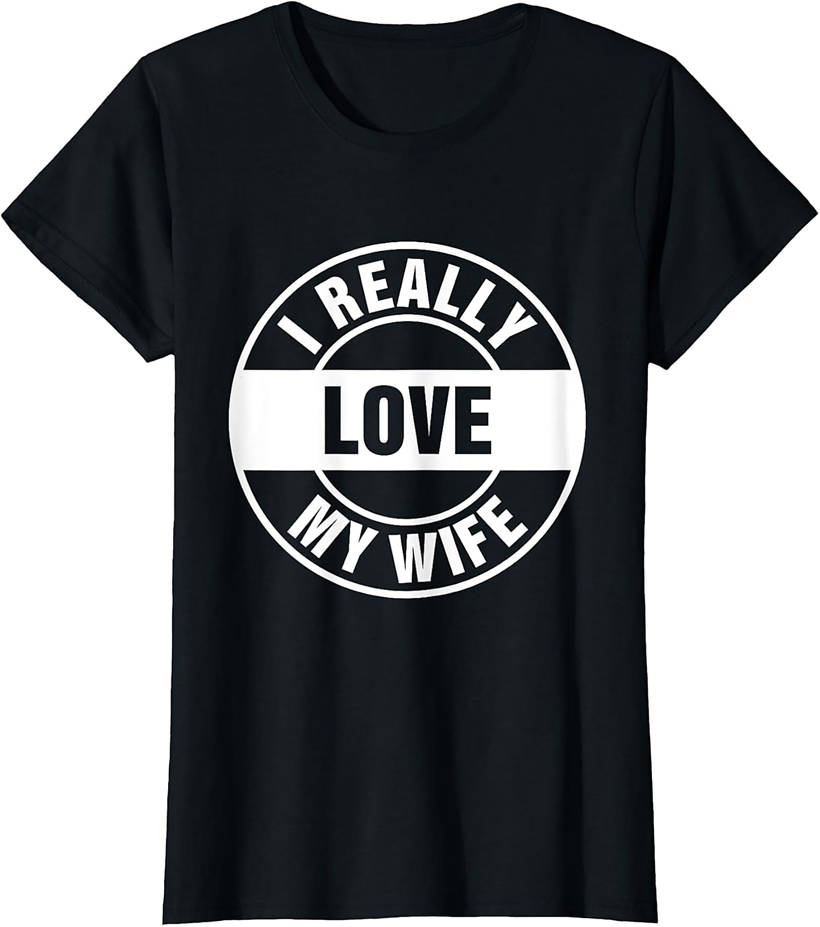 I Really Love My Wife T-shirt | Funny Husband Graphic Tee