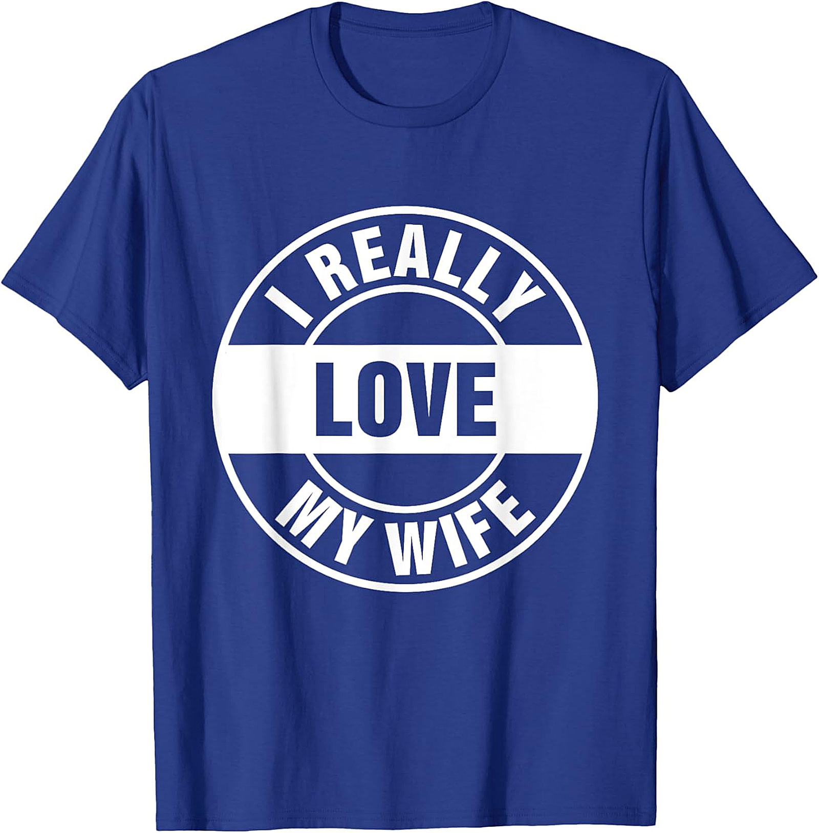I Really Love My Wife T-shirt | Funny Husband Graphic Tee