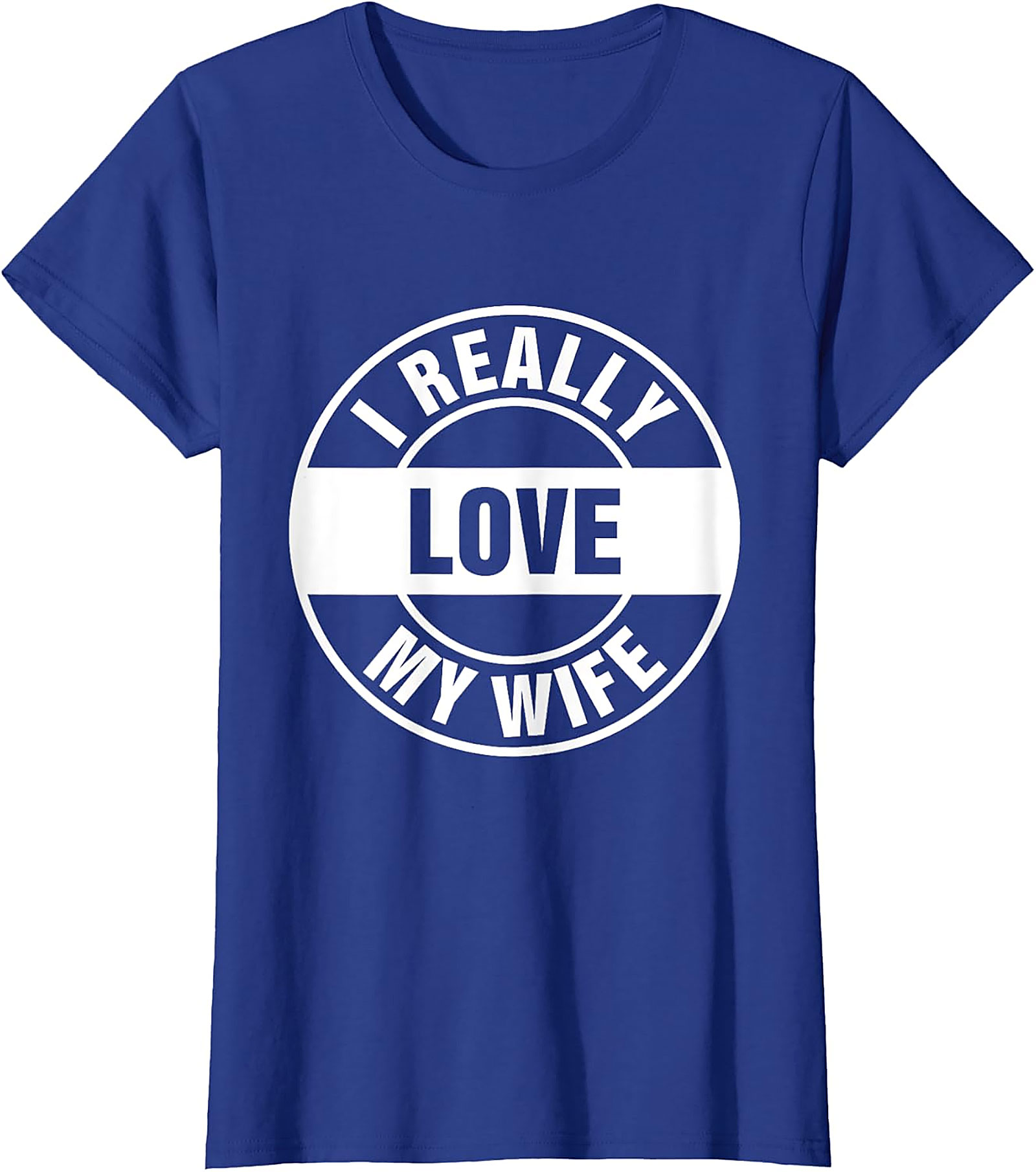 I Really Love My Wife T-shirt | Funny Husband Graphic Tee