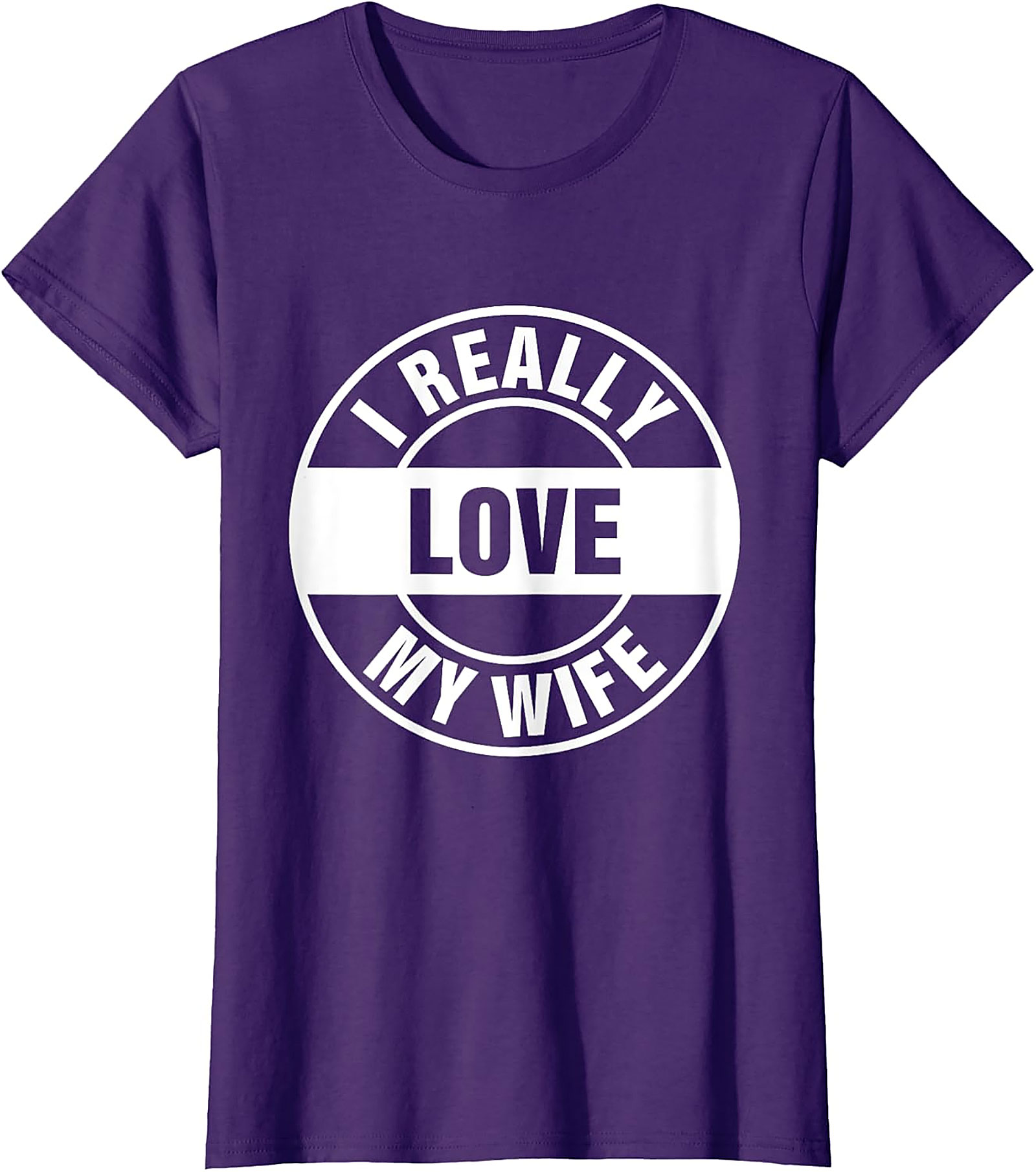 I Really Love My Wife T-shirt | Funny Husband Graphic Tee