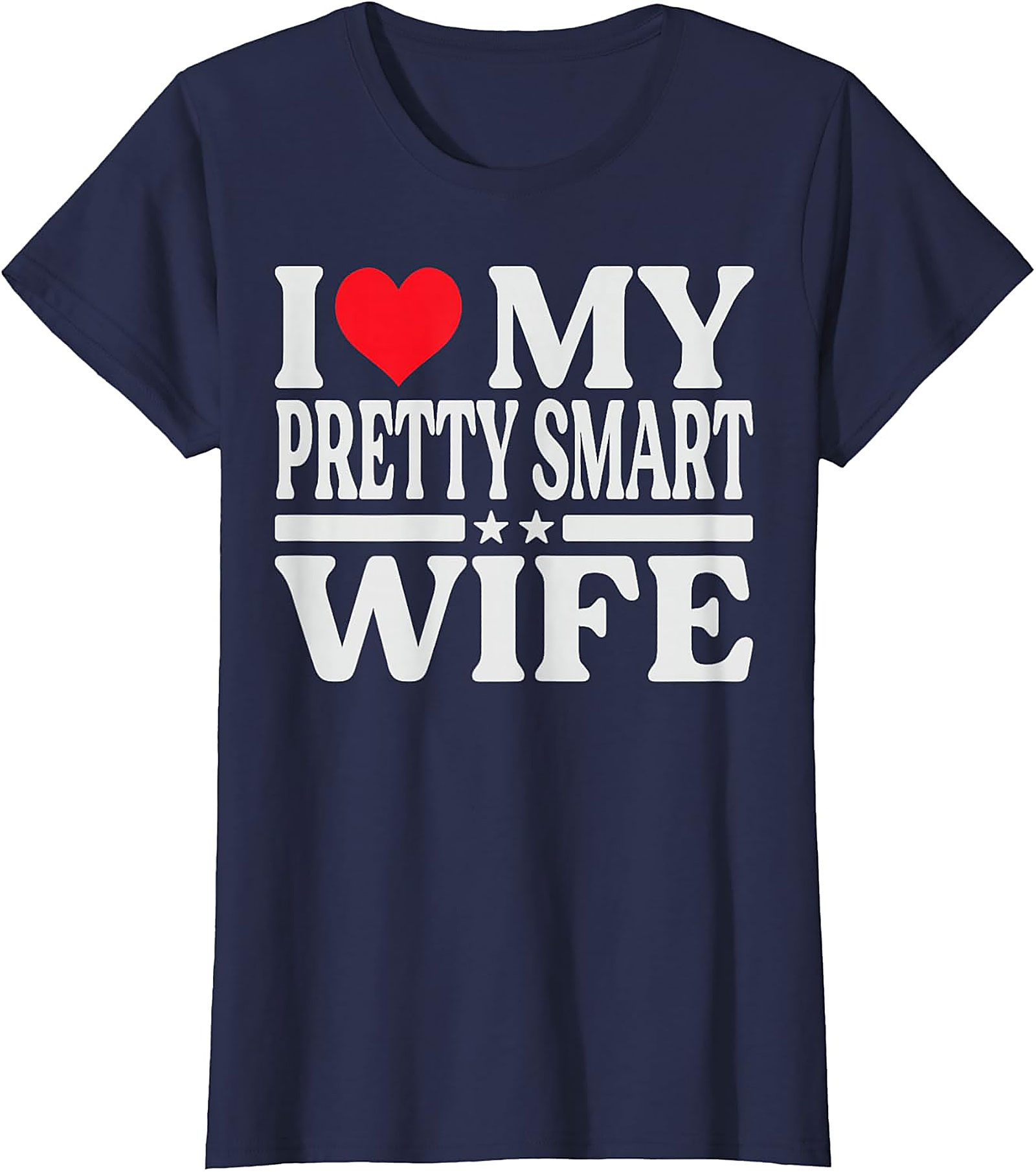 I Love My Pretty Smart Wife T-Shirt | Funny Husband Tee