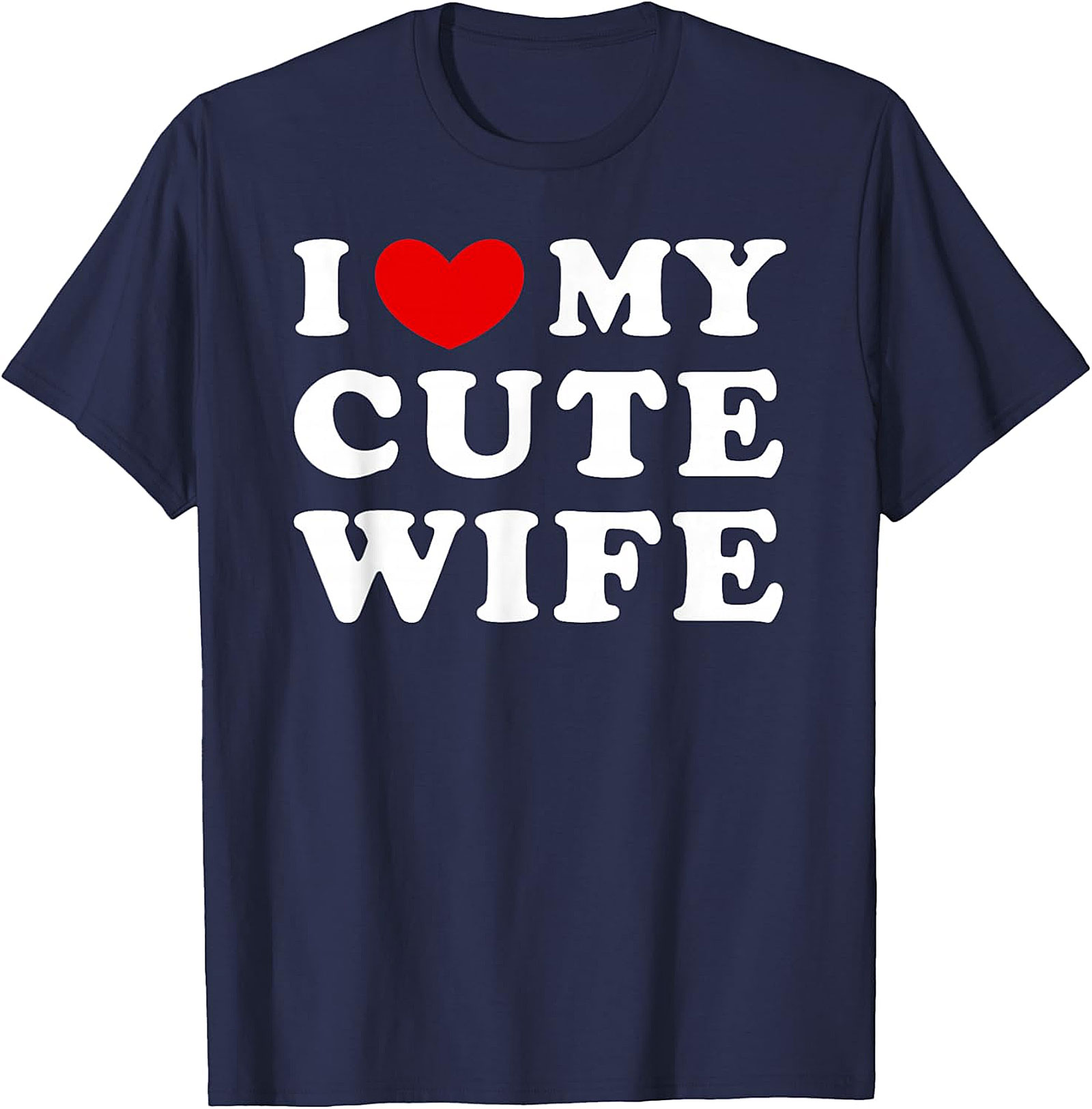 I Love My Cute Wife T-Shirt | Funny Husband Graphic Tee