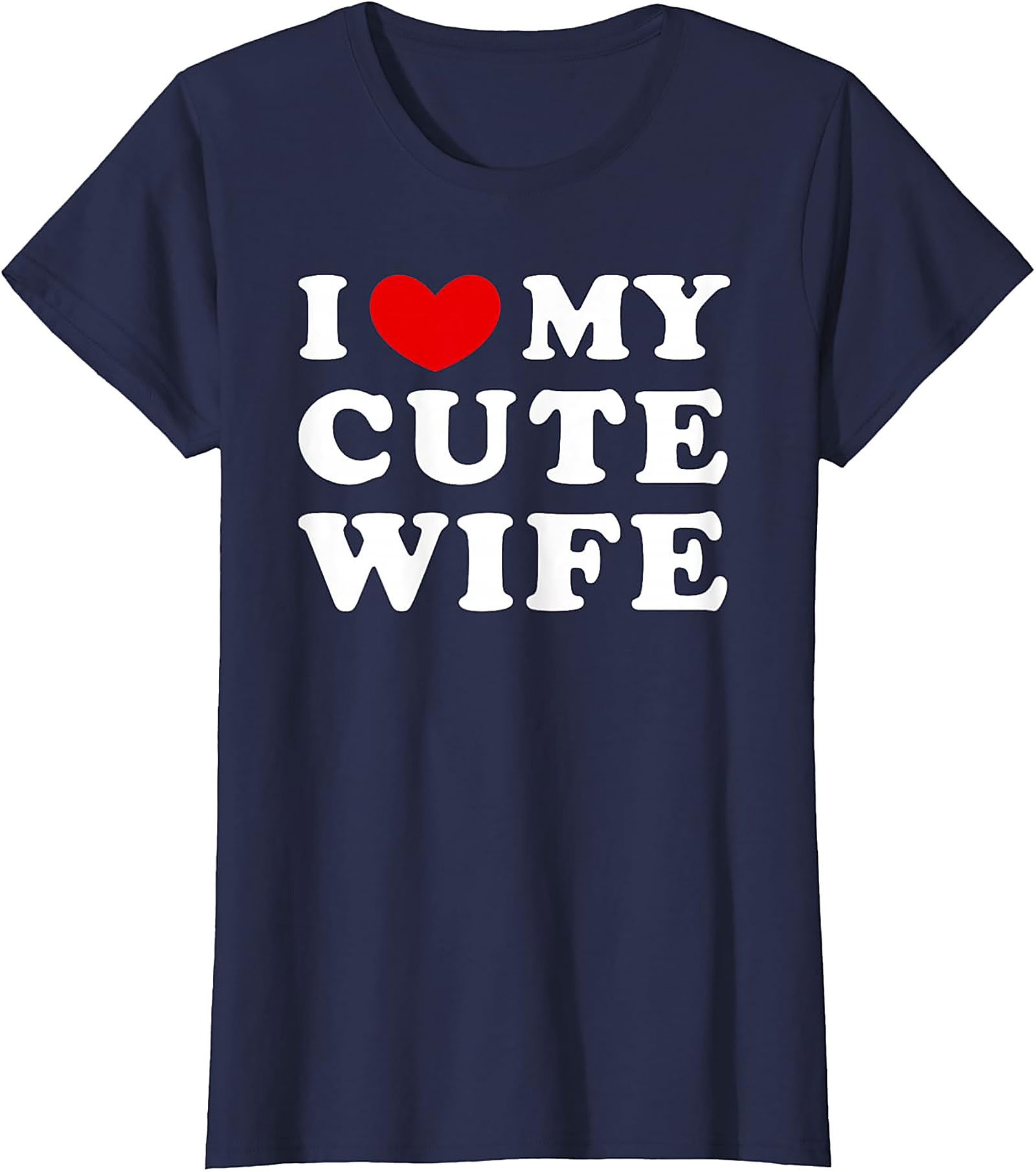 I Love My Cute Wife T-Shirt | Funny Husband Graphic Tee