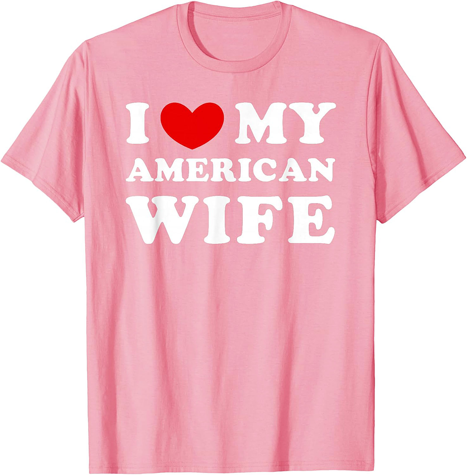 I Love My American Wife T-Shirt | Funny Husband Graphic Tee