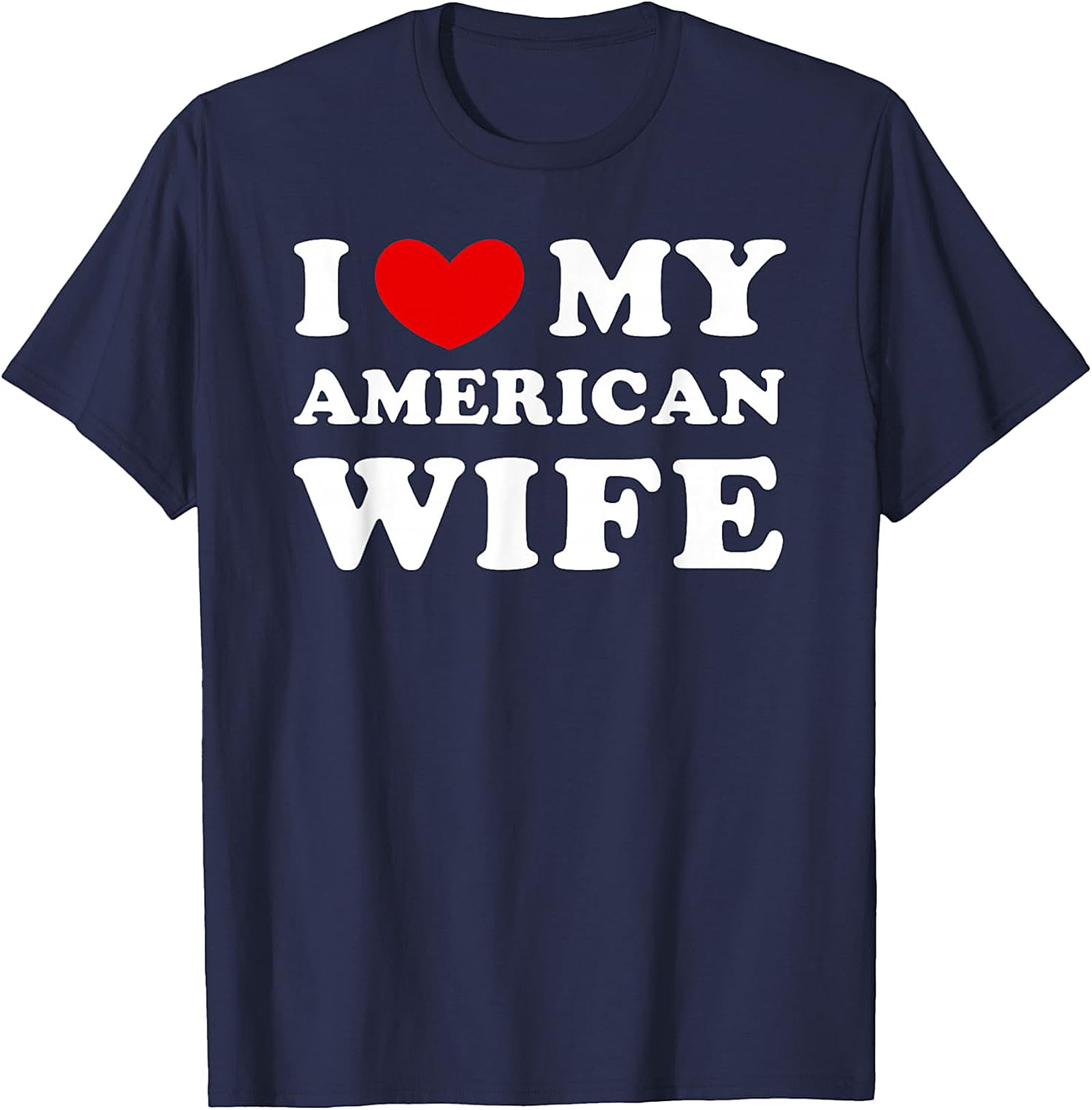 I Love My American Wife T-Shirt | Funny Husband Graphic Tee