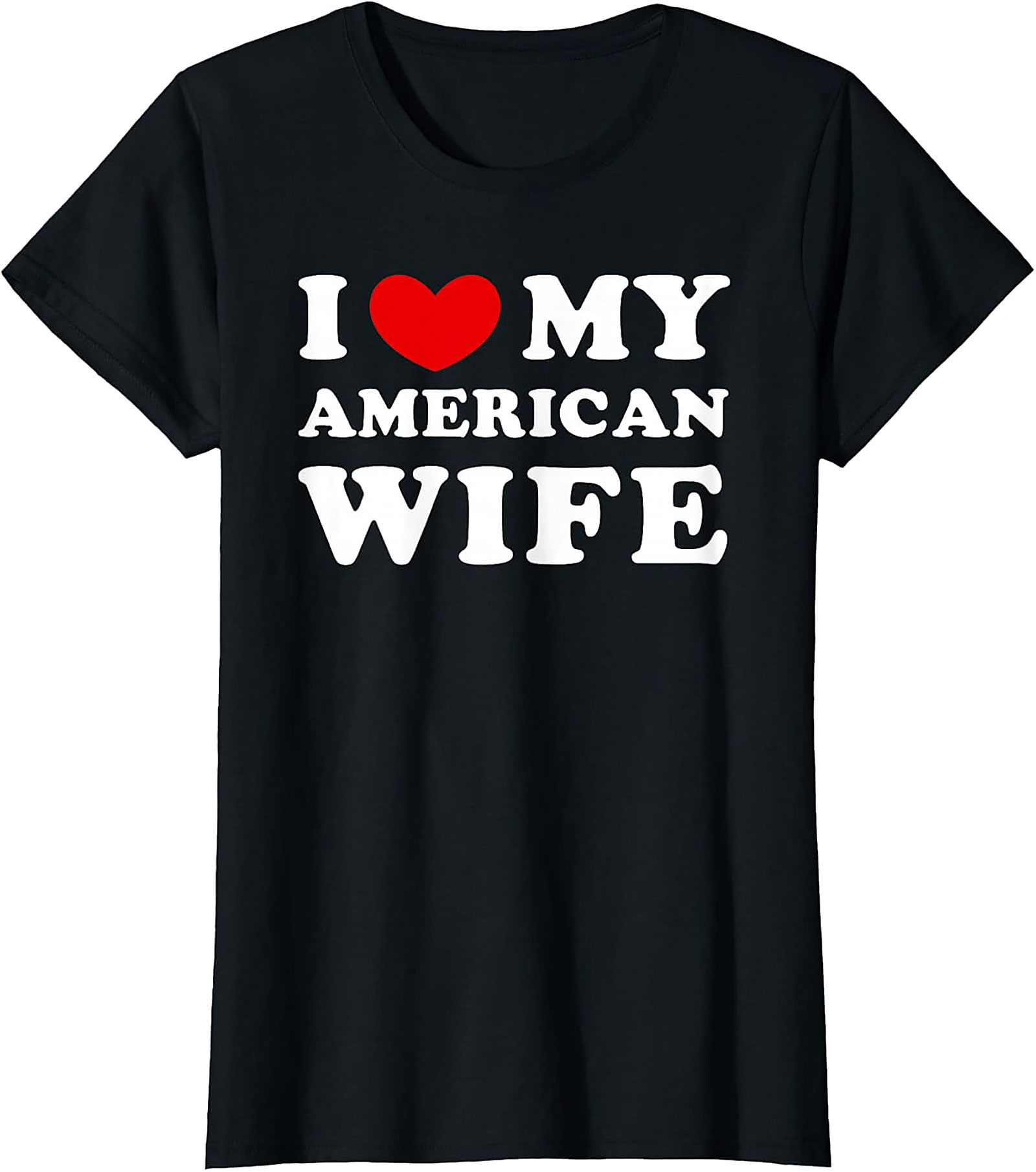 I Love My American Wife T-Shirt | Funny Husband Graphic Tee
