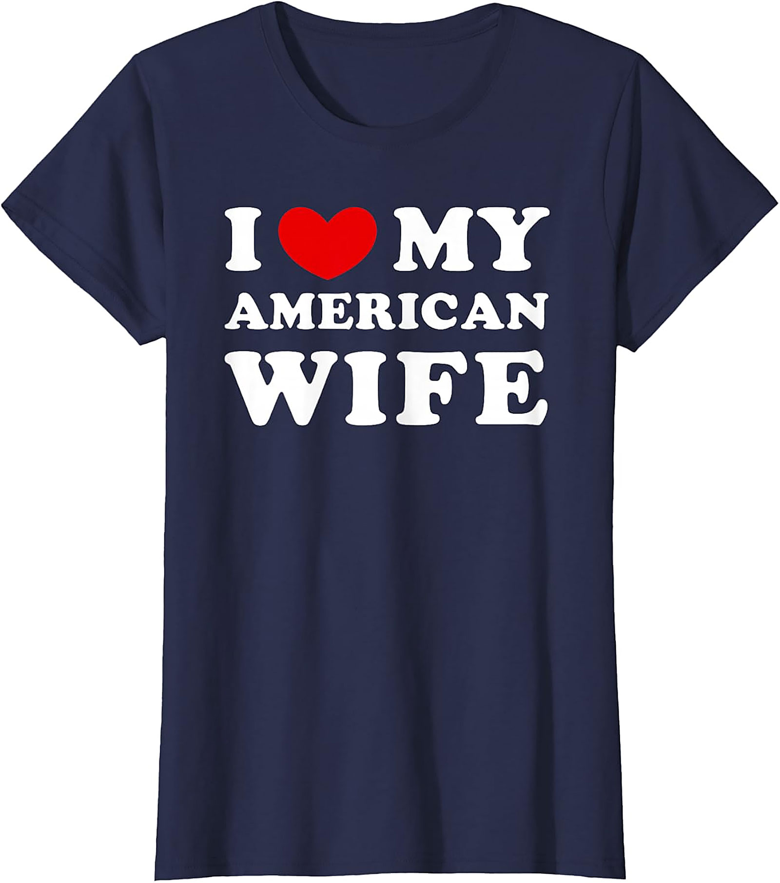I Love My American Wife T-Shirt | Funny Husband Graphic Tee