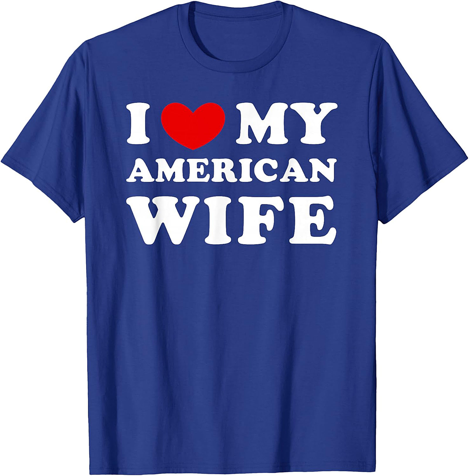 I Love My American Wife T-Shirt | Funny Husband Graphic Tee