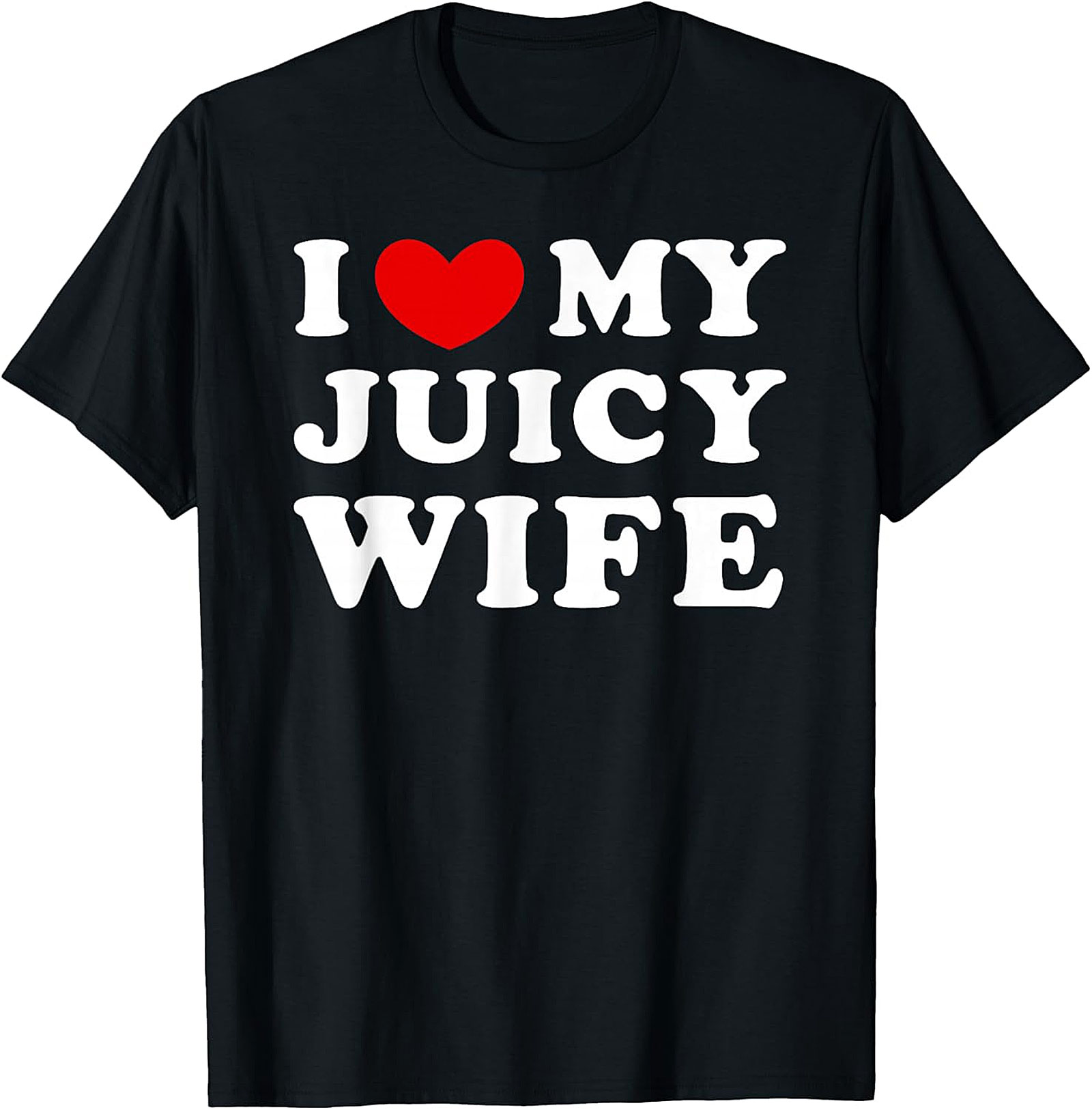 I Love My Juicy Wife T-Shirt | Funny Husband Graphic Tee