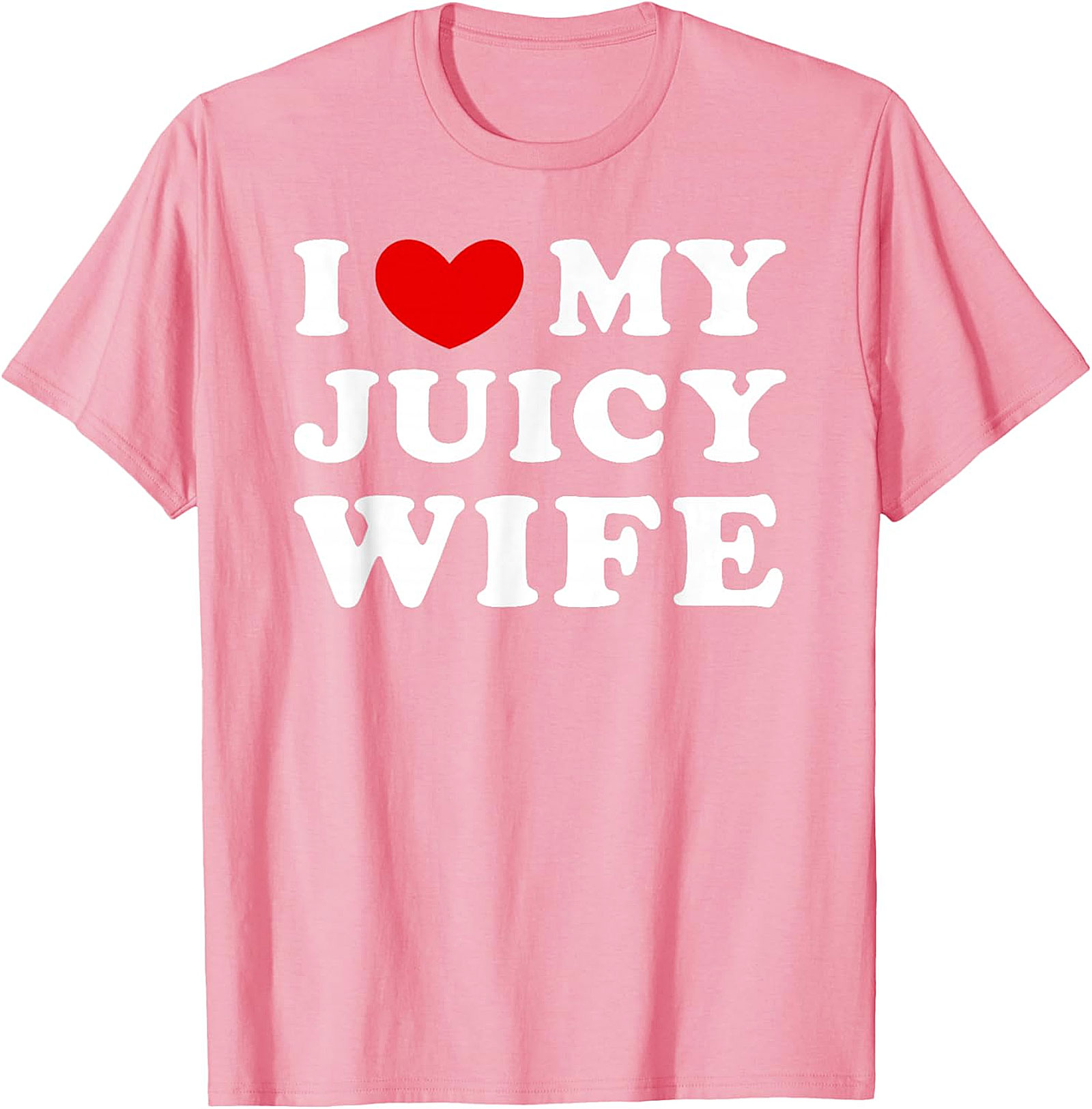 I Love My Juicy Wife T-Shirt | Funny Husband Graphic Tee